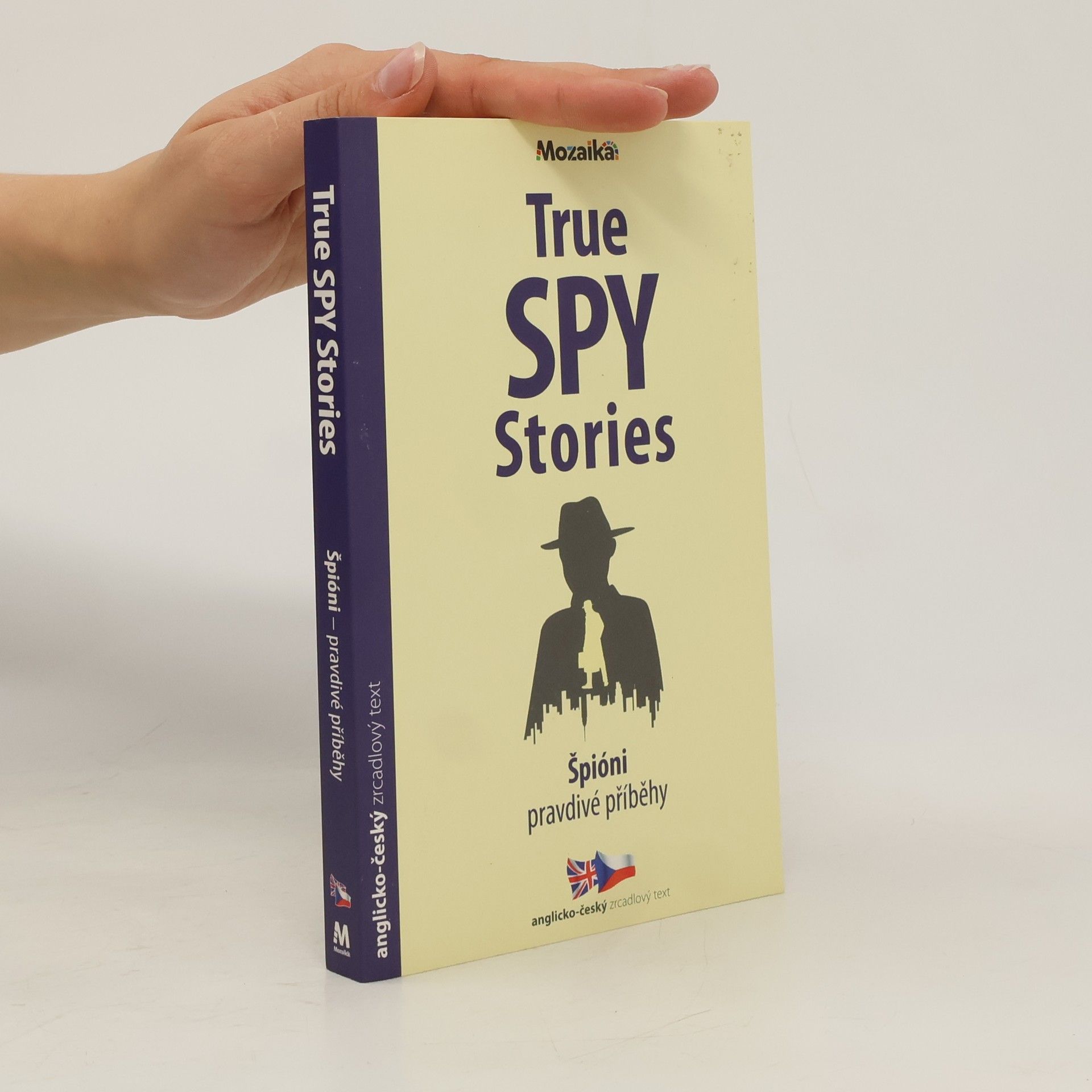 Paul Dowswell Špióni: Pravdivé přiběhy / True Spy Stories