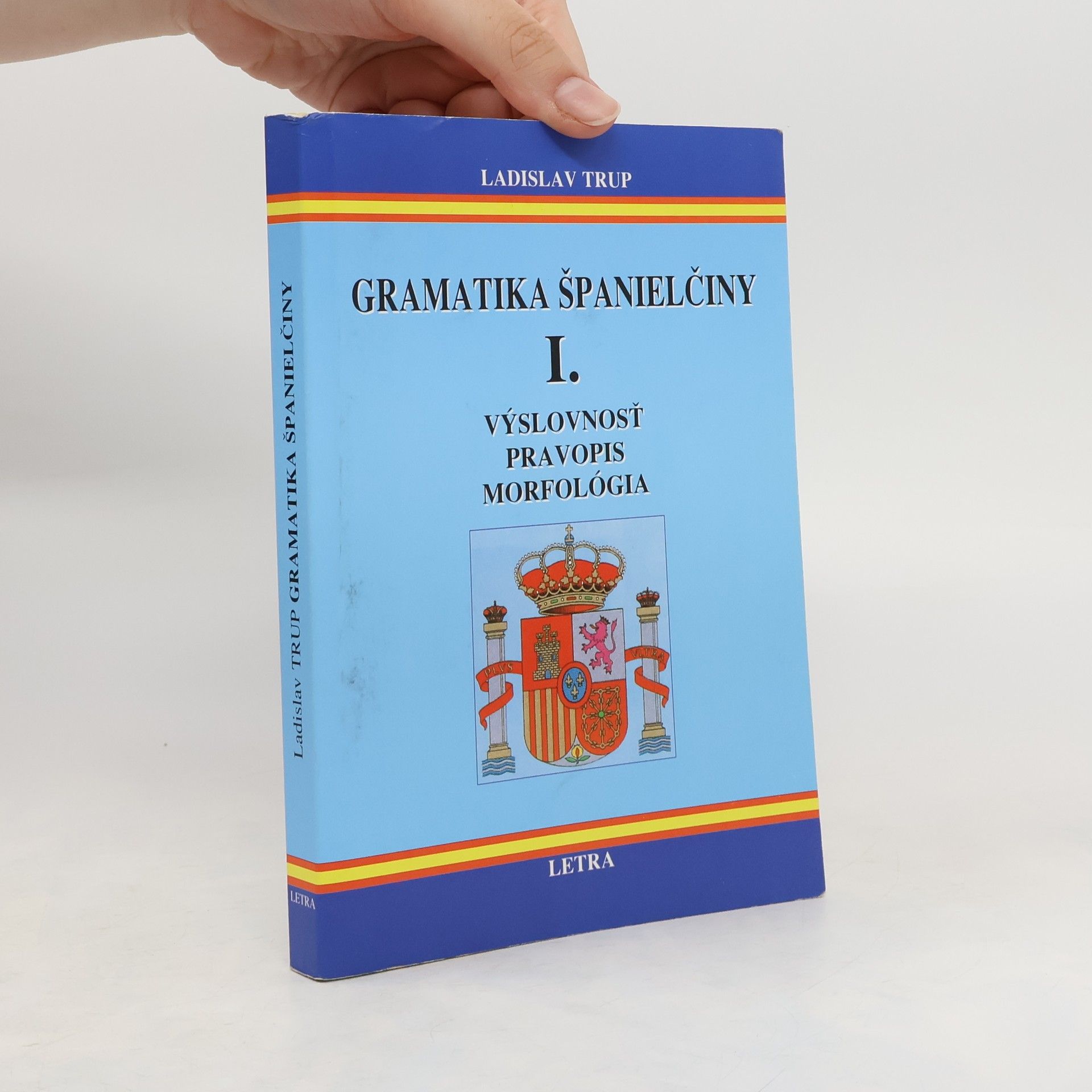 Ladislav Trup Gramatika španielčiny I. (Výslovnosť / Pravopis / Morfológia)
