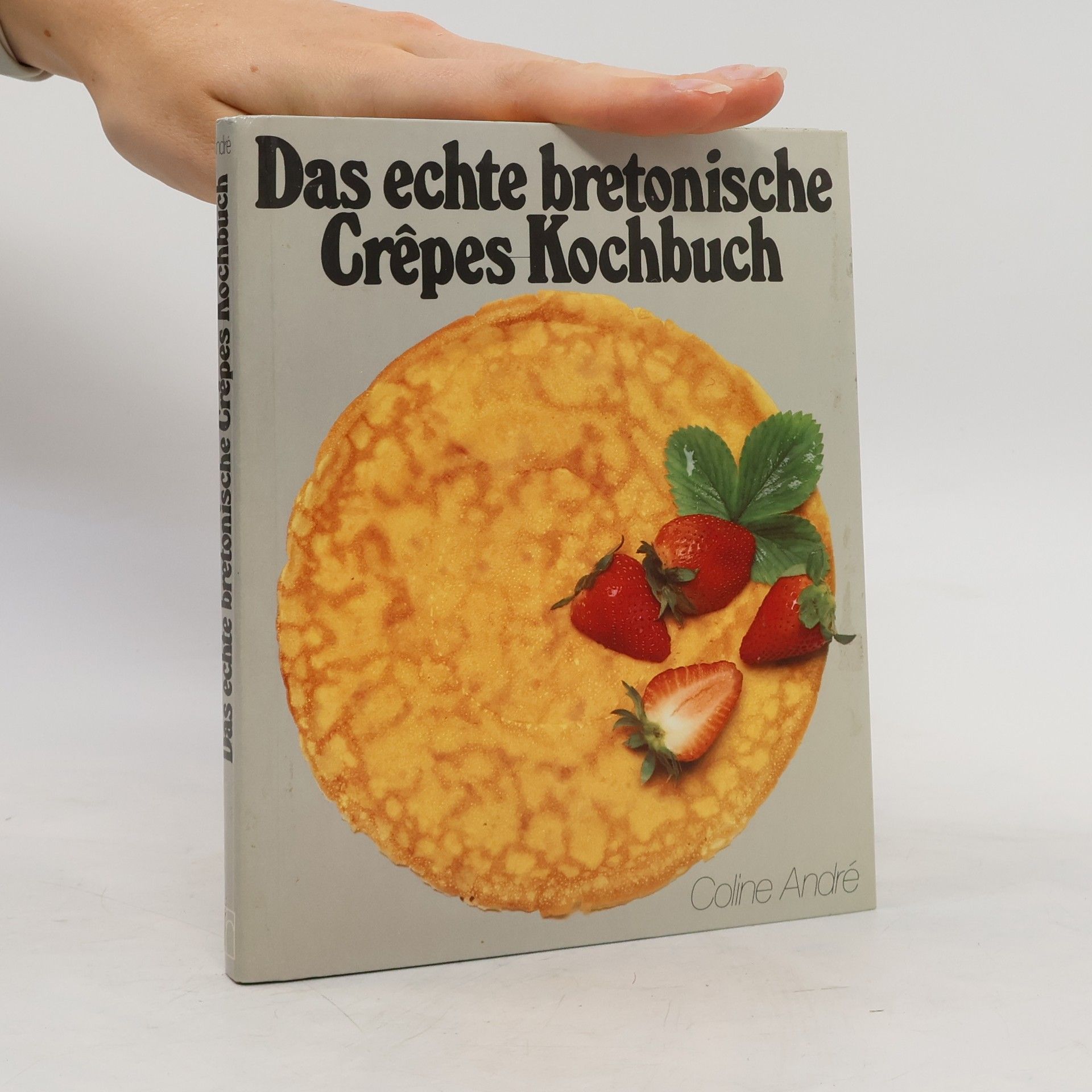 Coline Andre Das echte bretonische Crêpes-Kochbuch