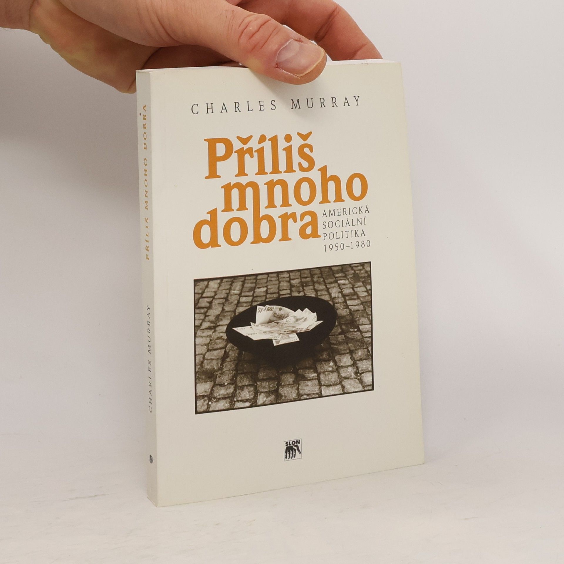 Charles Murray Příliš mnoho dobra - americká sociální politika 1950-1980