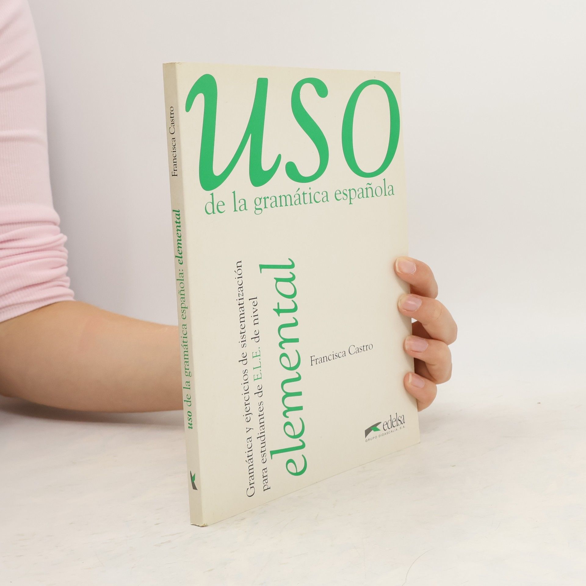 Francisca Castro Viudez Uso de la gramática espanola: Elemental