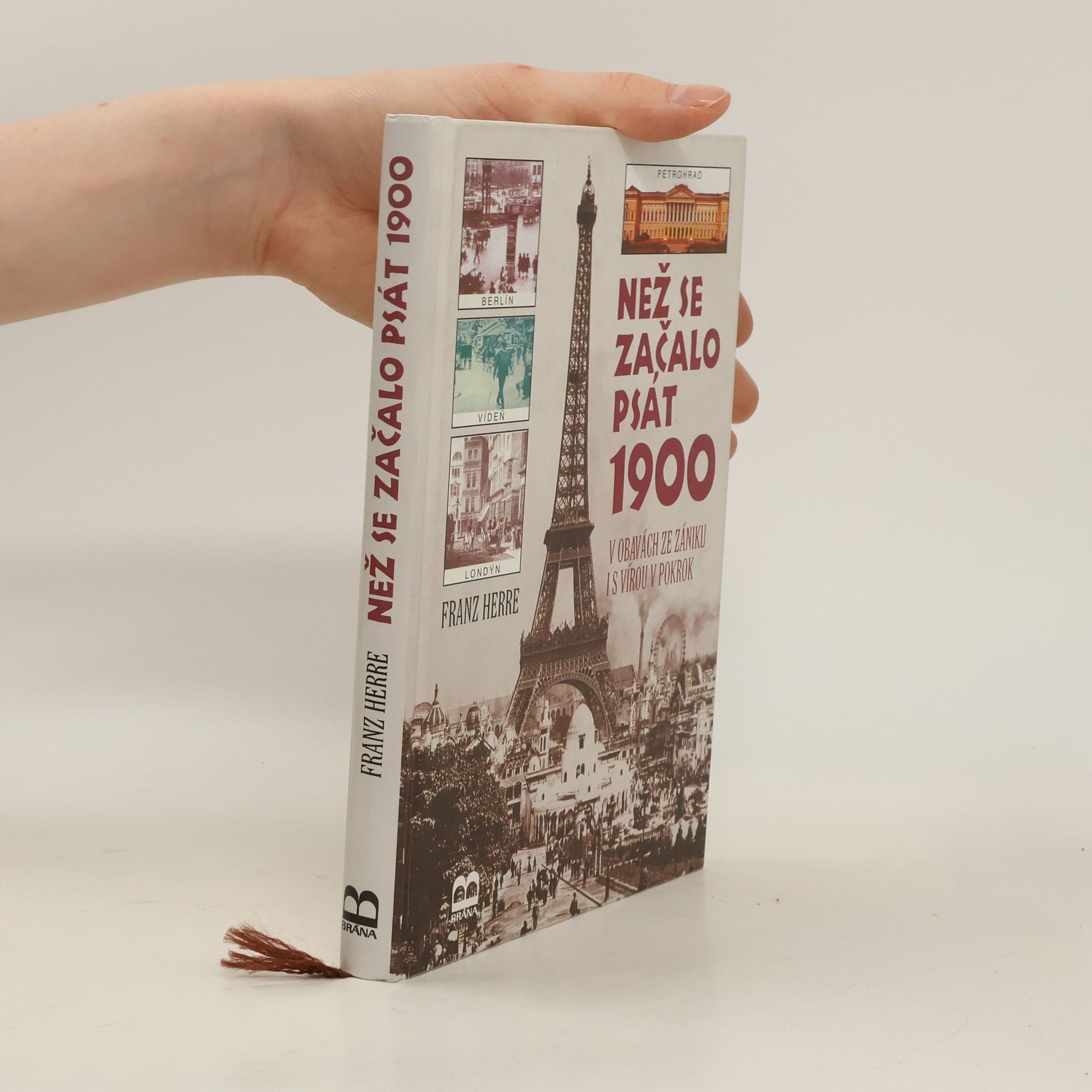 Franz Herre Než se začalo psát 1900 : v obavách ze zániku i s vírou v pokrok