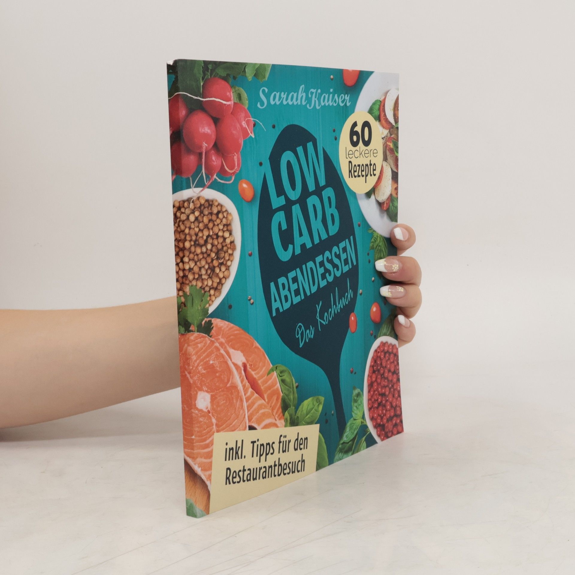 Sarah Kaiser Low Carb Abendessen. Das Kochbuch