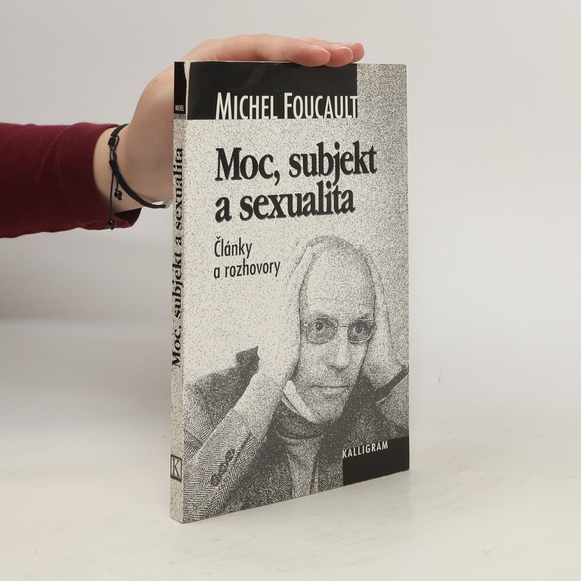 Michel Foucault Moc, subjekt a sexualita: Výber z článkov a rozhovorov publikovaných v rokoch 1980-1988