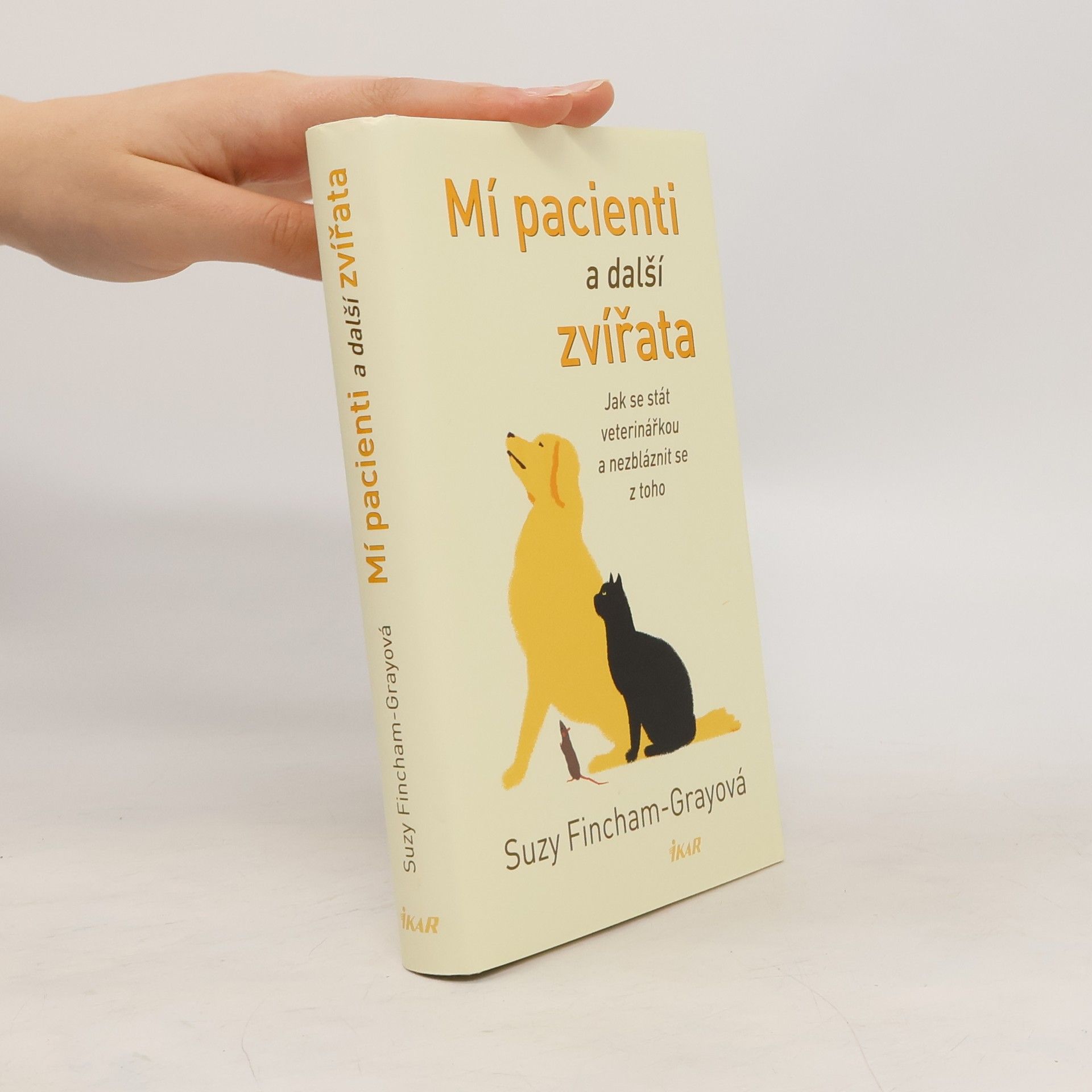 Suzanne FinchamGray Mí pacienti a další zvířata. Jak se stát veterinářkou a nezbláznit se z toho