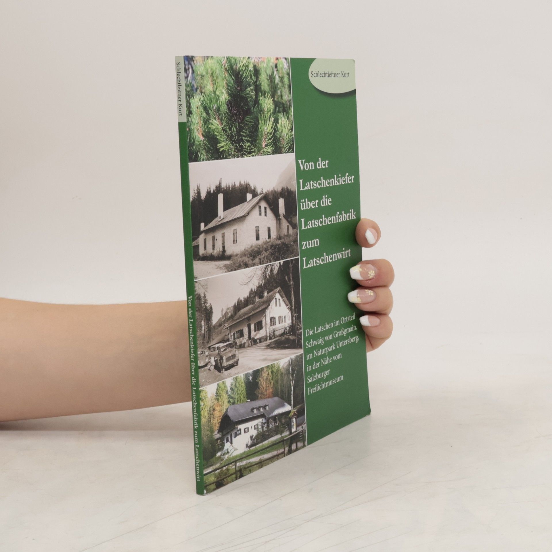 Kurt Schlechtleitner Von der Latschenkiefer über die Latschenfabrik zum Latschenwirt
