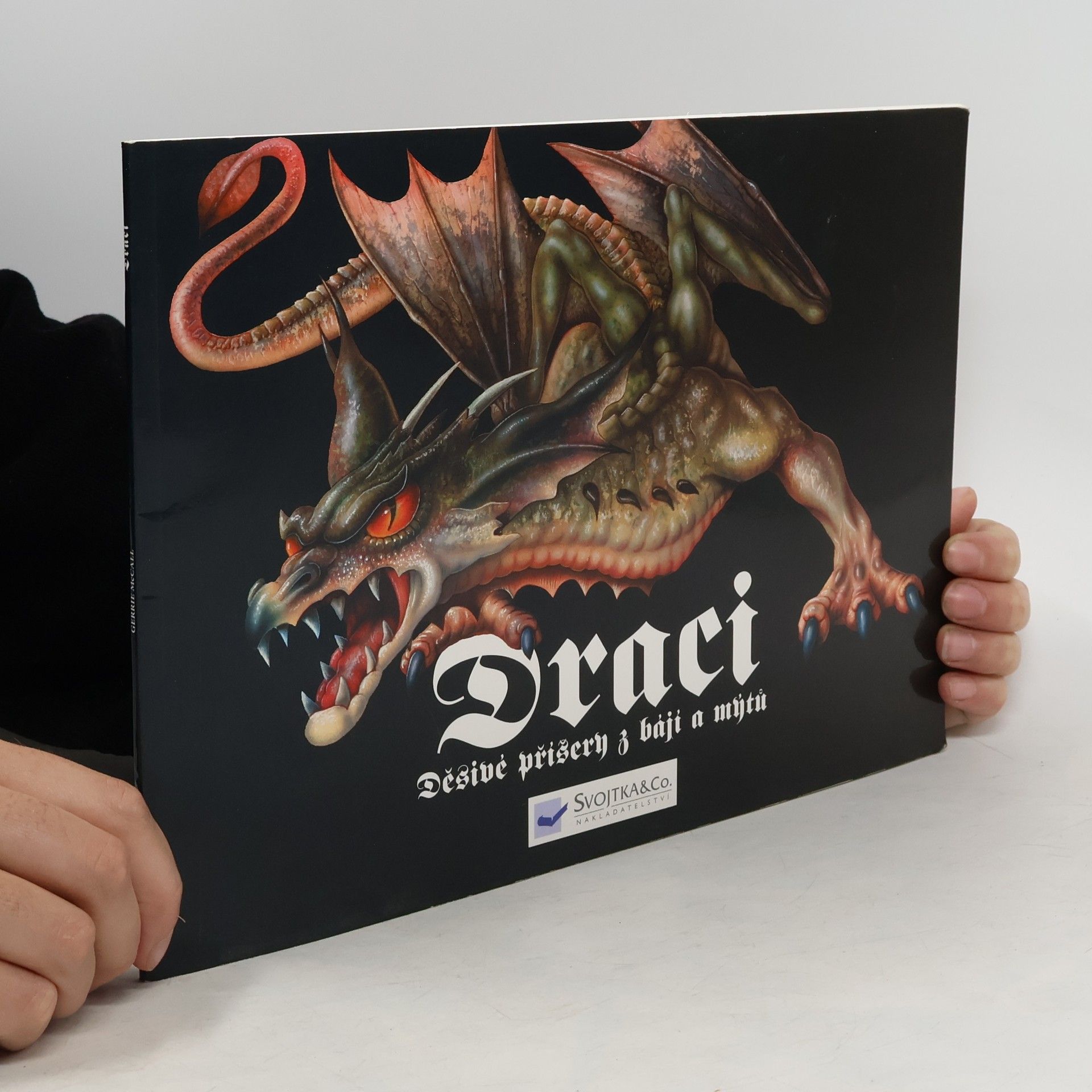Gerrie McCall Draci. Děsivé příšery z bájí a mýtů