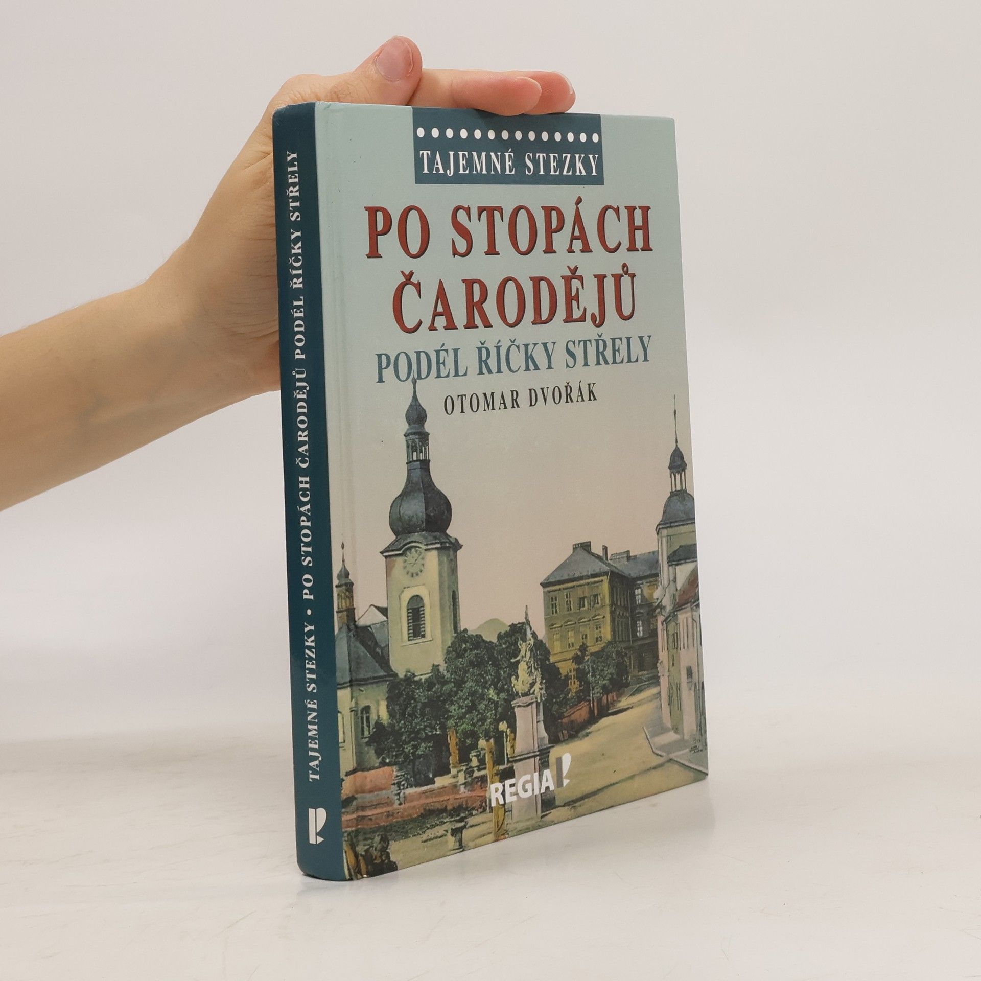 Otomar Dvořák Po stopách čarodějů - Podél říčky Střely