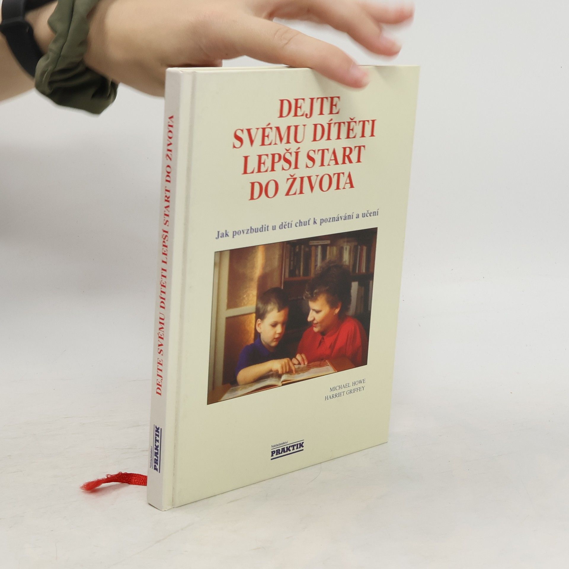 Collectif d'auteurs Dejte svému dítěti lepší start do života : jak povzbudit u dětí chuť k poznávání a učení od nejútlejšího věku