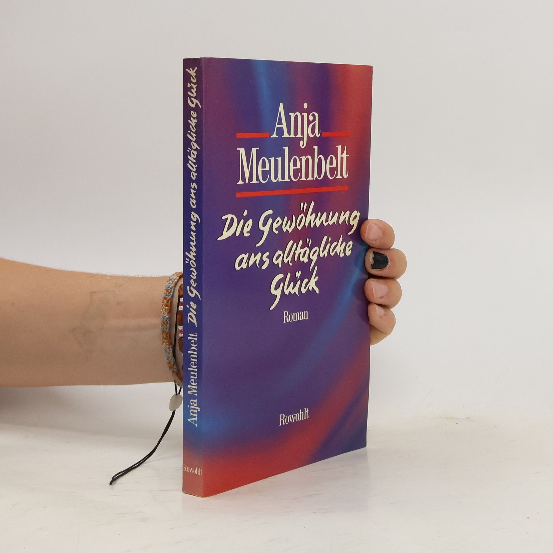 Anja Meulenbelt Die Gewöhnung ans alltägliche Glück