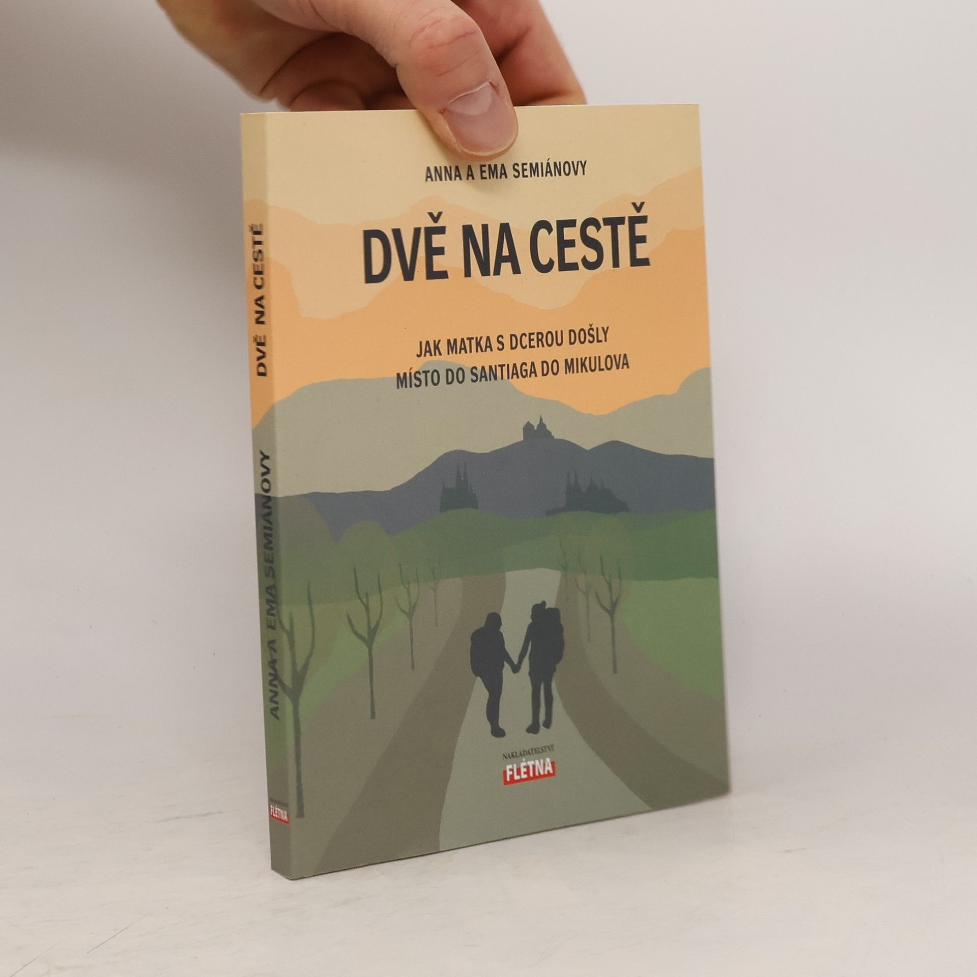Anna Semiánová Dvě na cestě : jak matka s dcerou došly místo do Santiaga do Mikulova