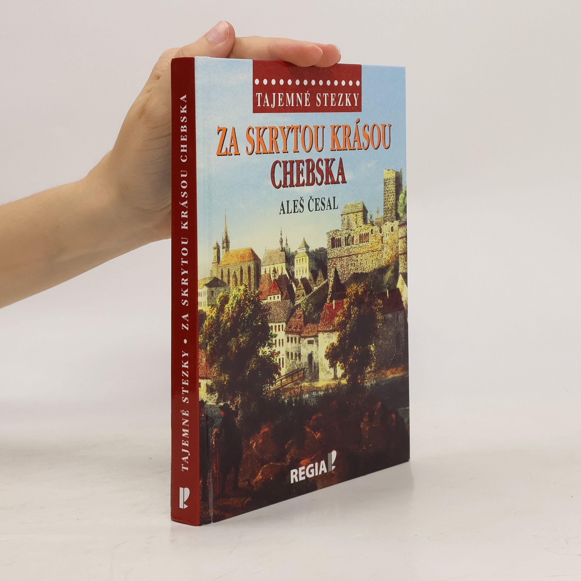 Aleš Česal Za skrytou krásou Chebska