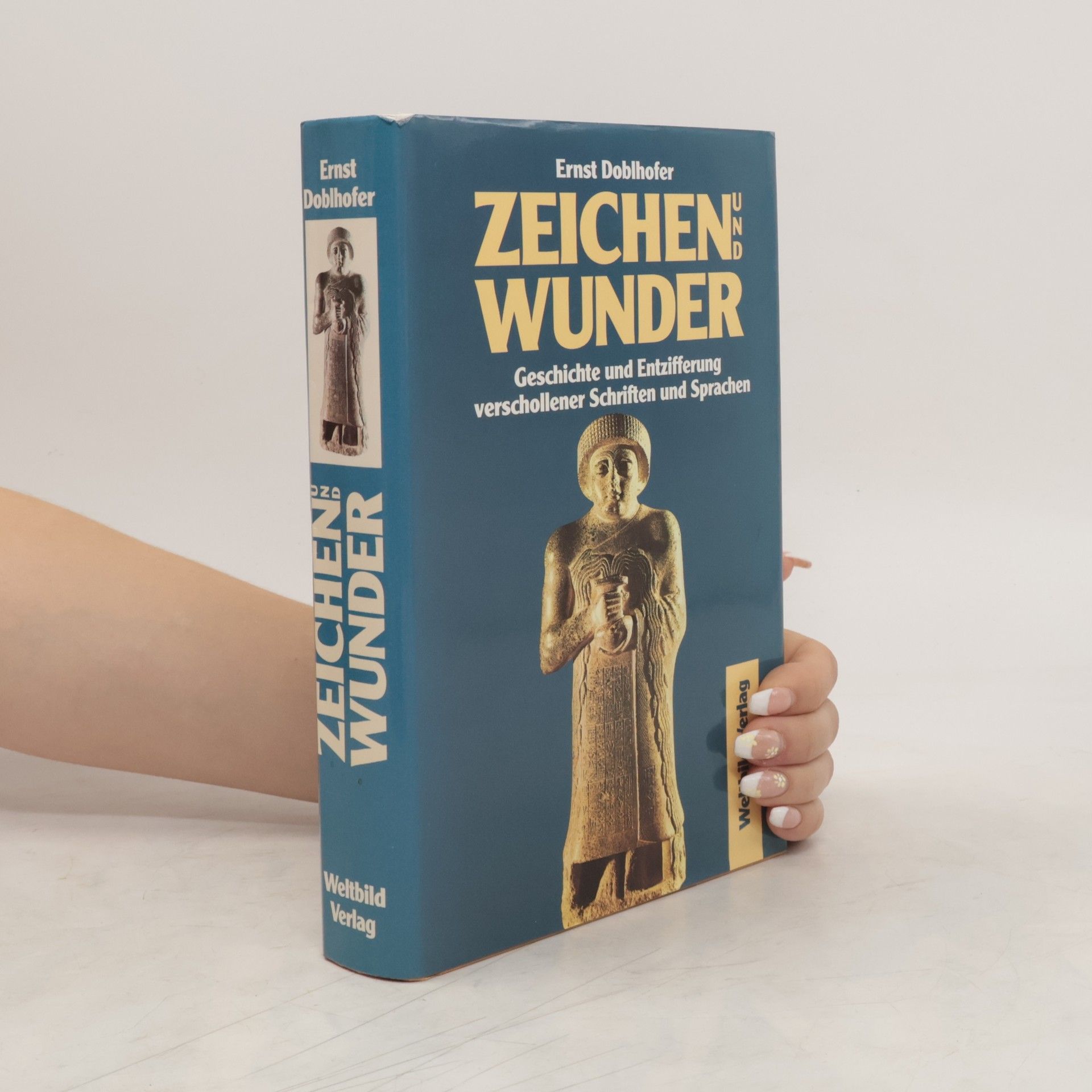 Ernst Doblhofer Zeichen und Wunder: Geschichte und Entzifferung verschollener Schriften und Sprachen
