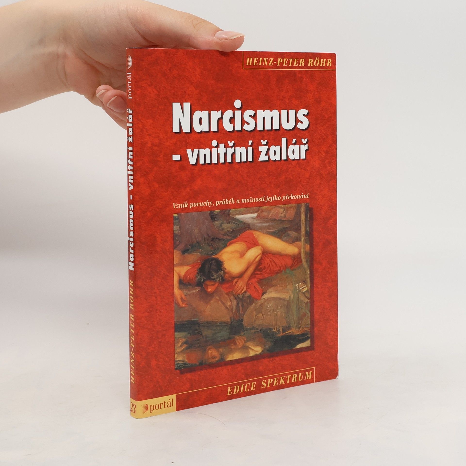 Heinz-Peter Röhr Narcismus - vnitřní žalář. Vznik poruchy, průběh a možnosti jejího překonání