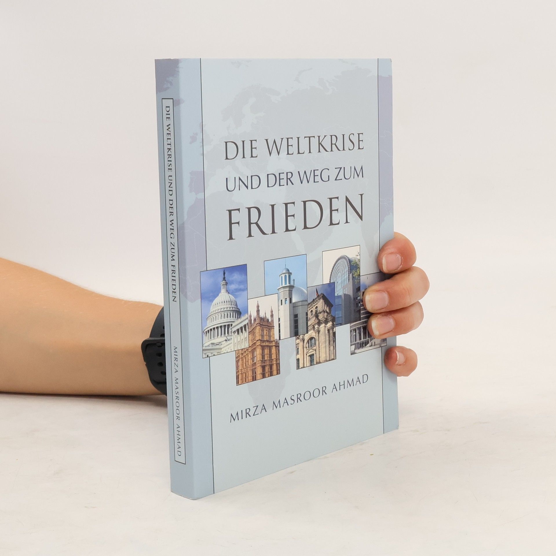 Mirza Masrúr Ahmad Die Weltkrise und der Weg zum Frieden