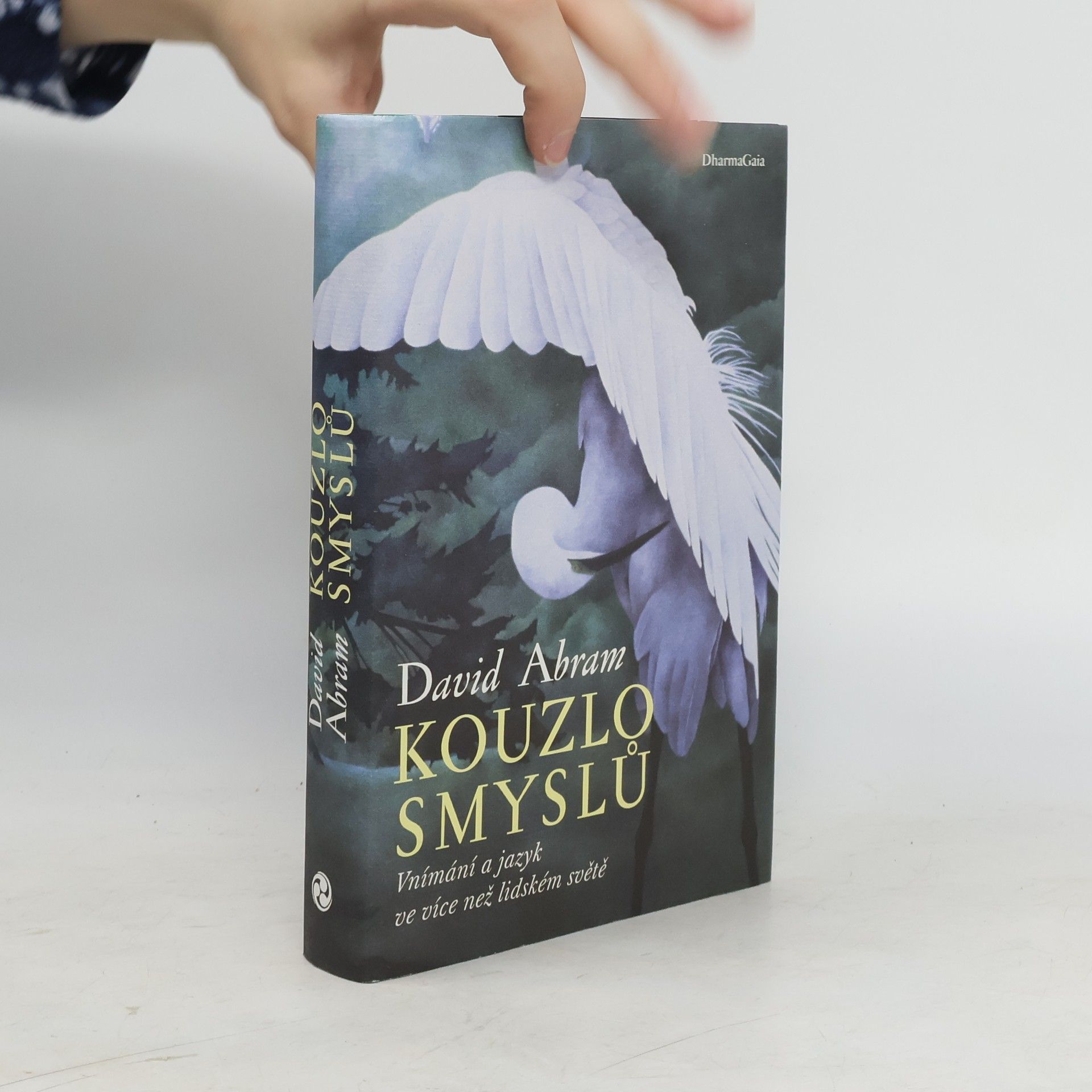 David Abram Kouzlo smyslů : vnímání a jazyk ve více než lidském světě