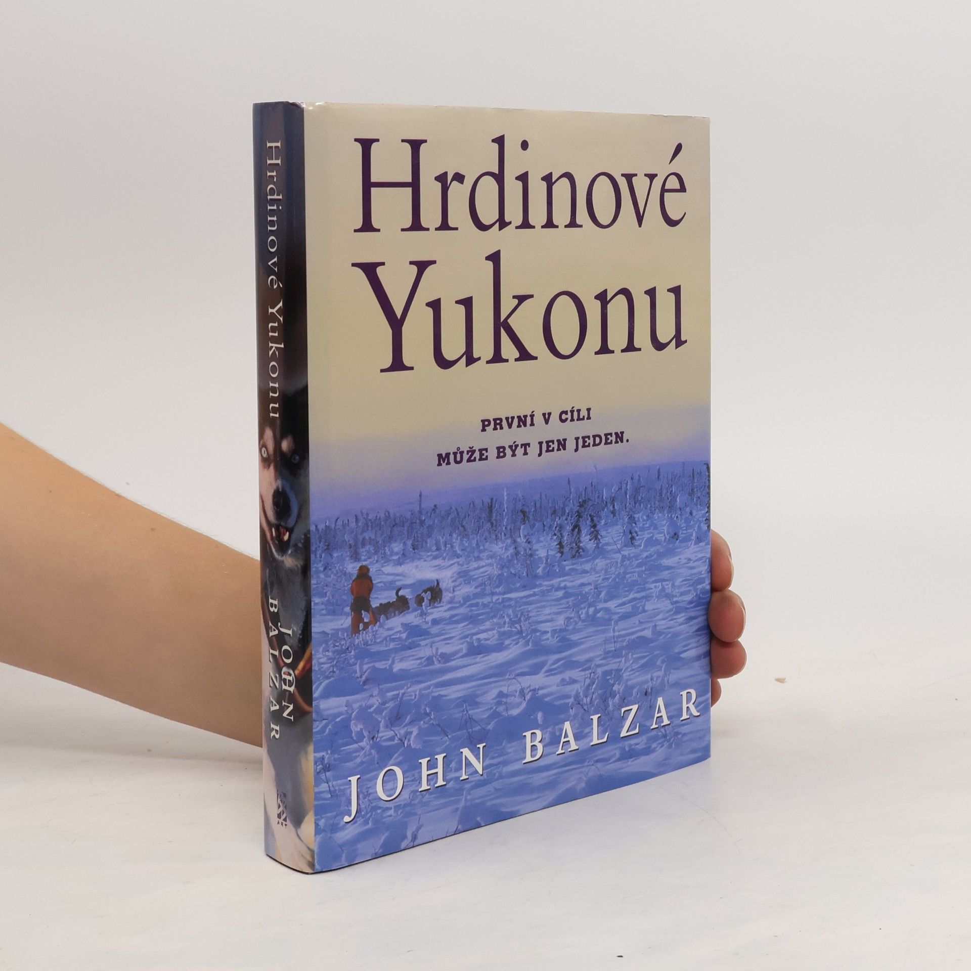 John Balzar Hrdinové Yukonu: Yukon Quest - nejnáročnější závod psích spřežení na světě