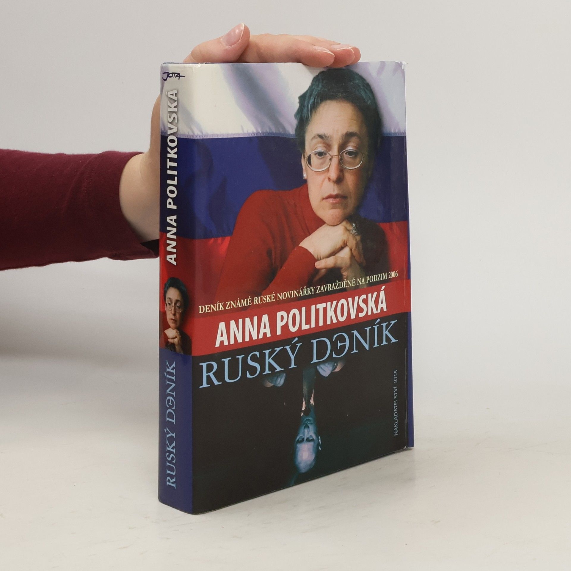 Anna Stepanowna Politkowskaja Ruský deník. Deník známé ruské novinářky zavražděné na podzim 2006
