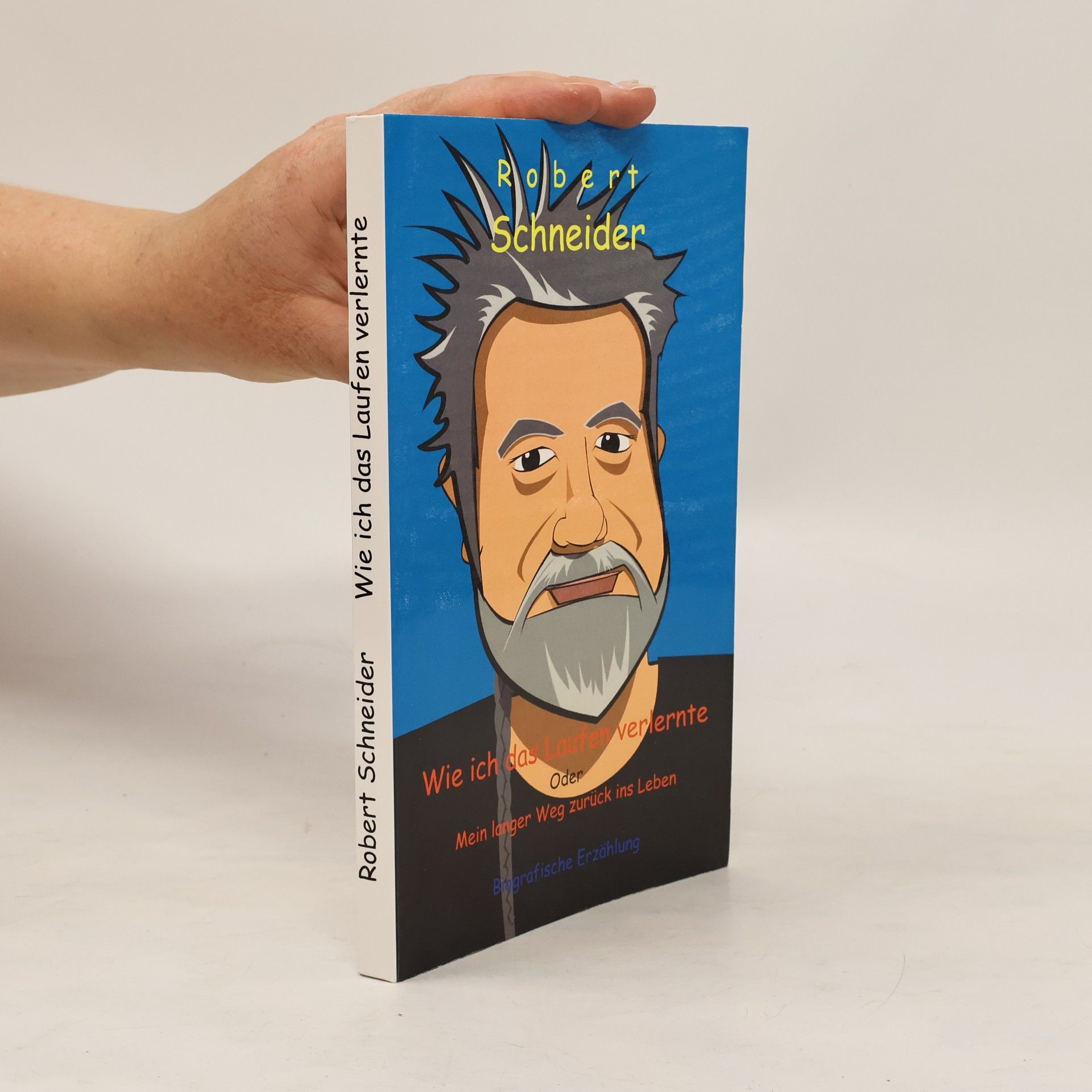 Robert Schneider Wie ich das Laufen verlernte oder mein langer Weg zurück ins Leben