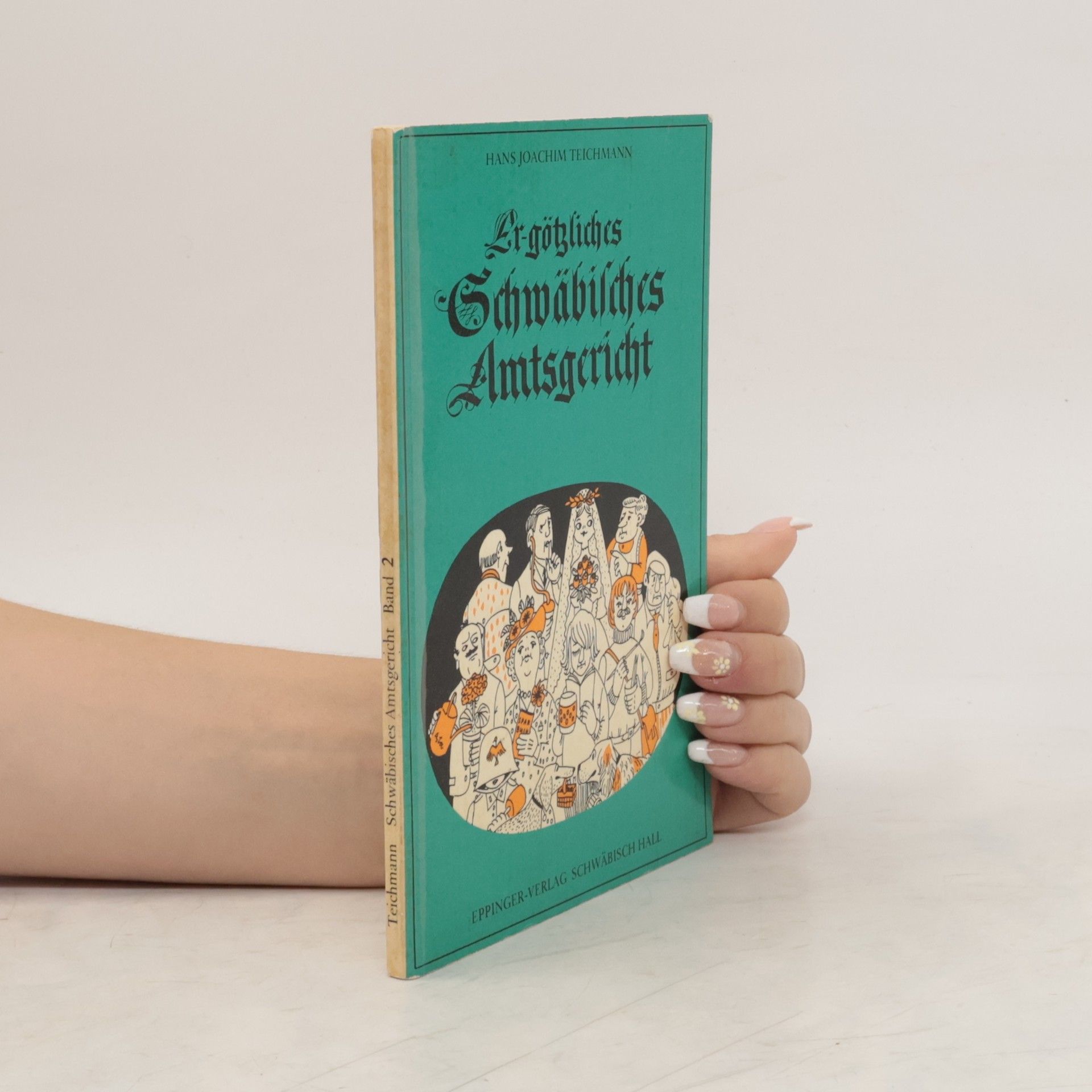 Hans Joachim Teichmann Ergötzliches schwäbisches Amtsgericht