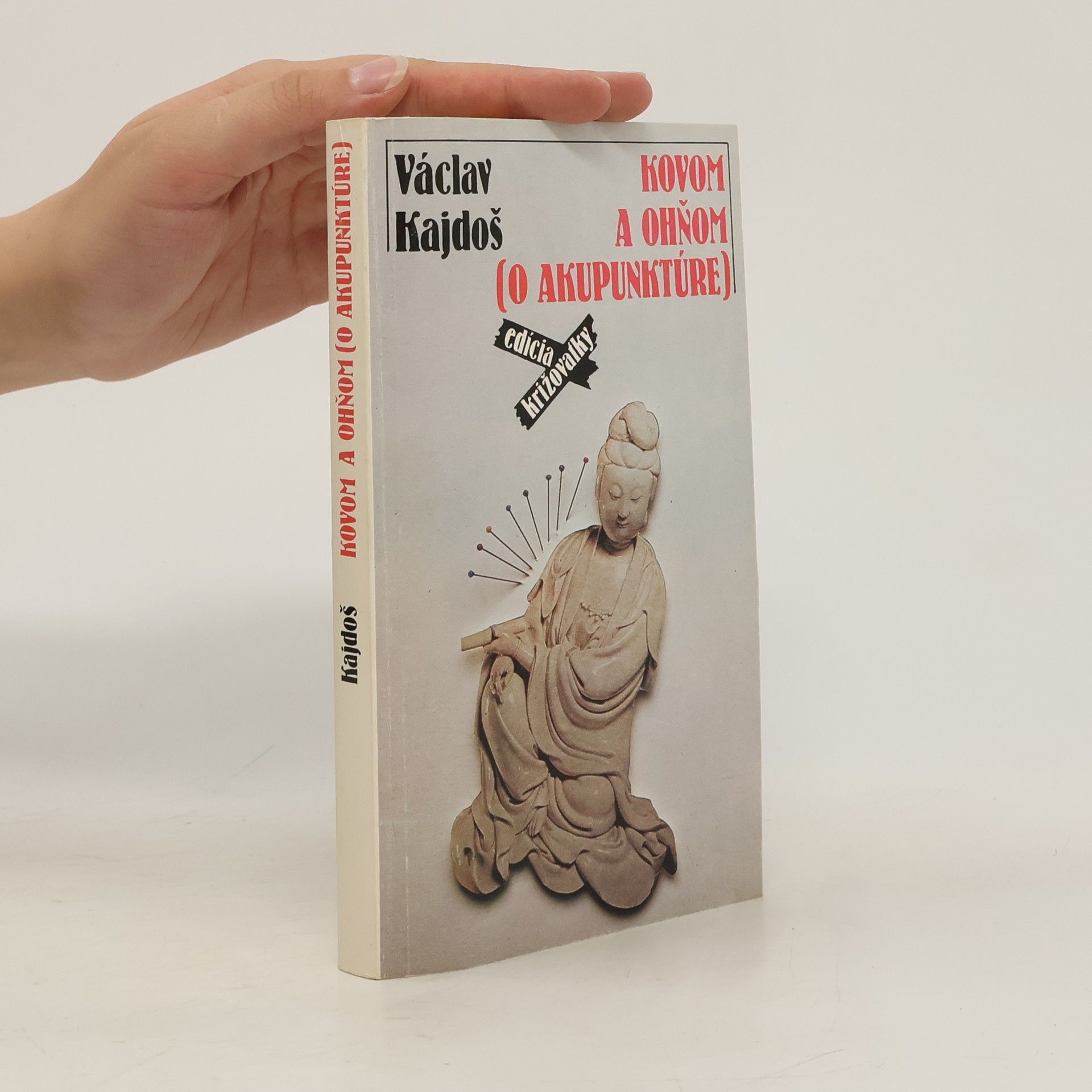 Václav Kajdoš Kovom a ohňom (o akupunktúre)