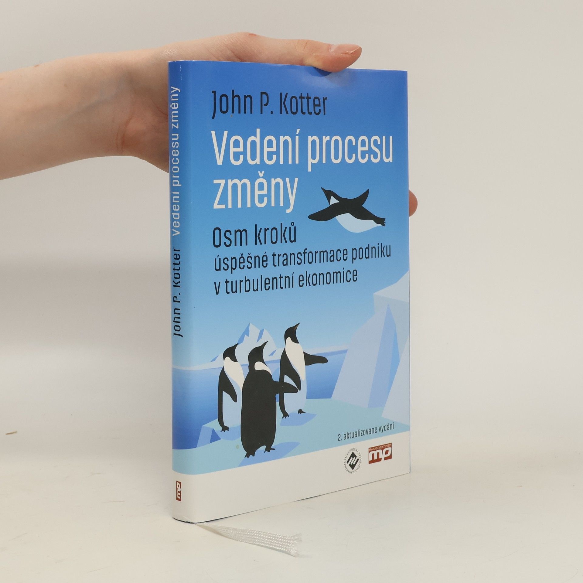 John P. Kotter Vedení procesu změny. Osm kroků úspěšné transformace podniku v turbulentní ekonomice