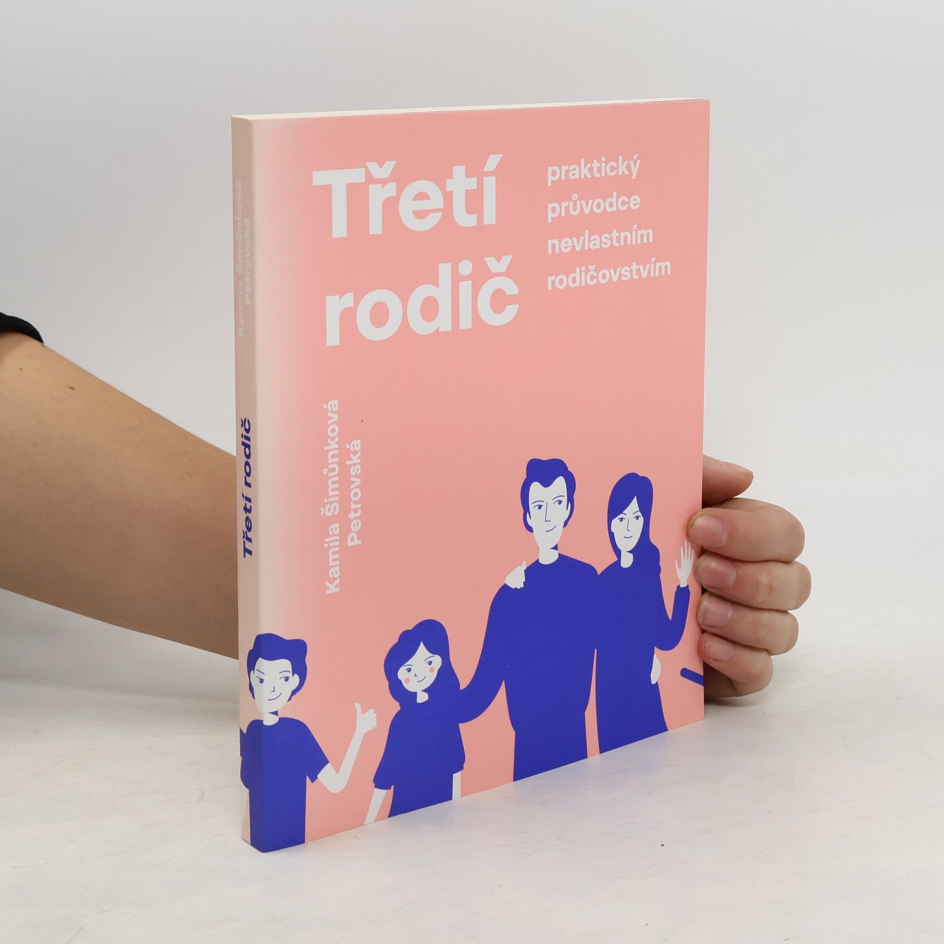 Kamila Šimůnková Petrovská Třetí rodič : praktický průvodce nevlastním rodičovstvím