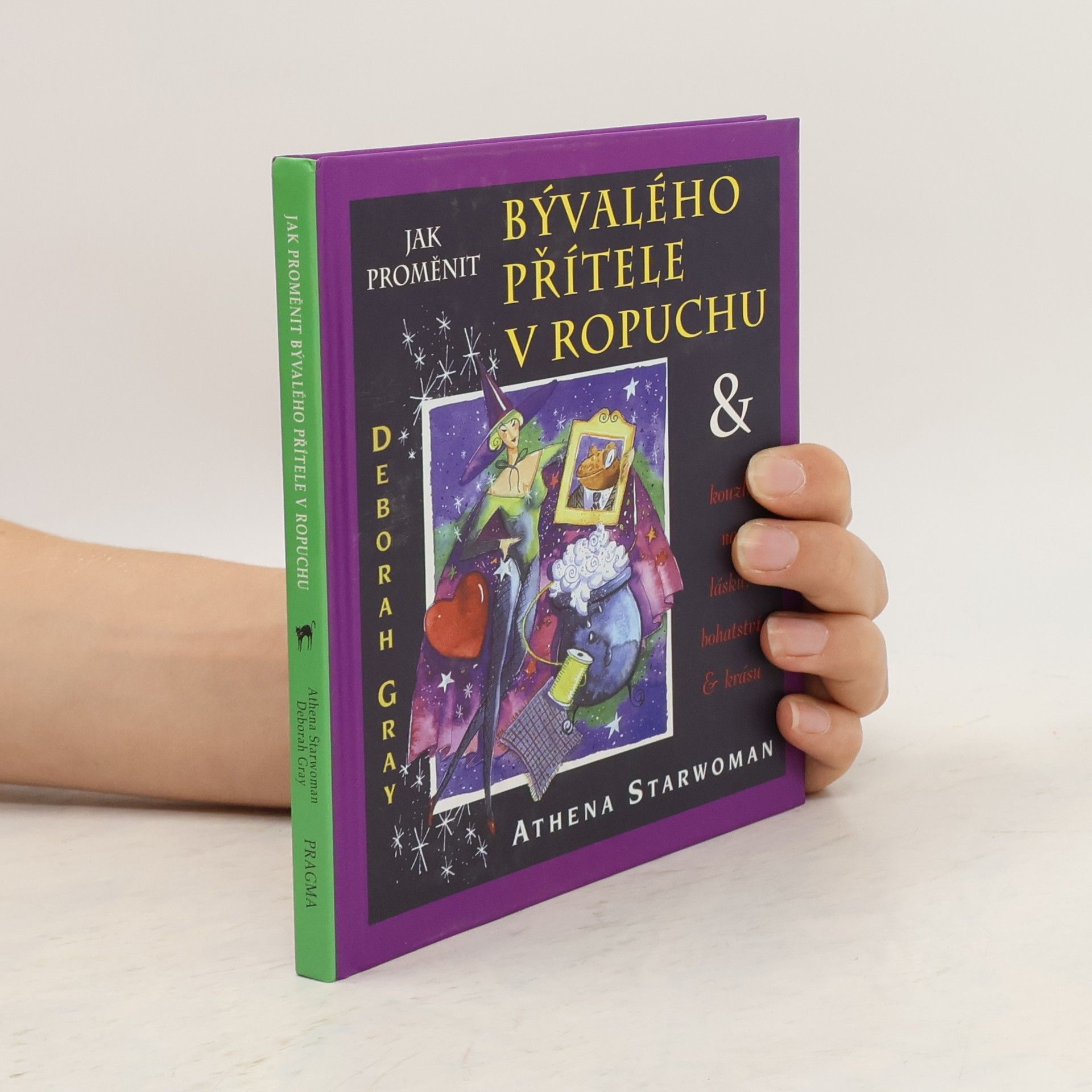 Athena Starwoman Jak proměnit bývalého přítele v ropuchu & kouzla na lásku, bohatství a krásu