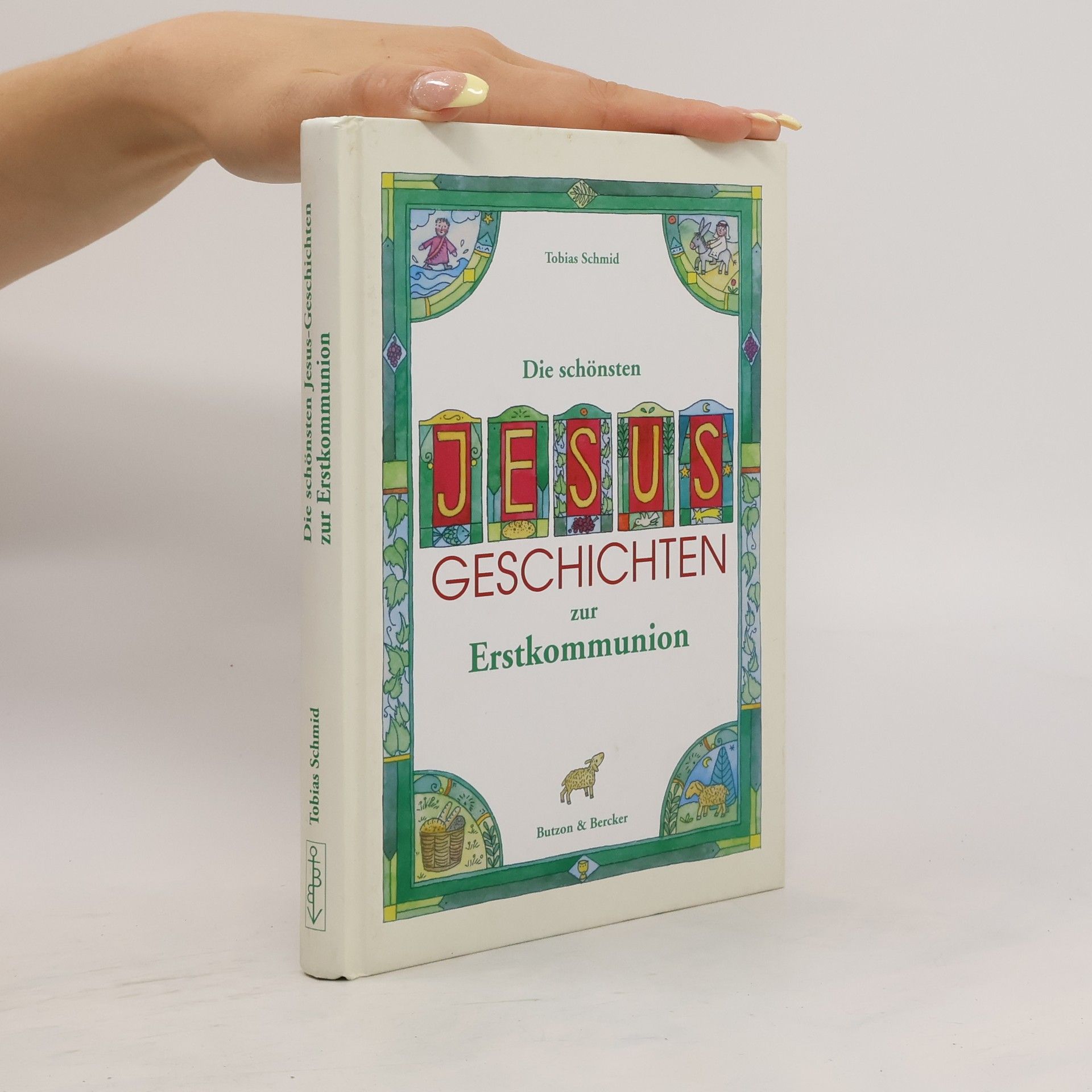 Tobias Schmid Die schönsten Jesus-Geschichten zur Erstkommunion