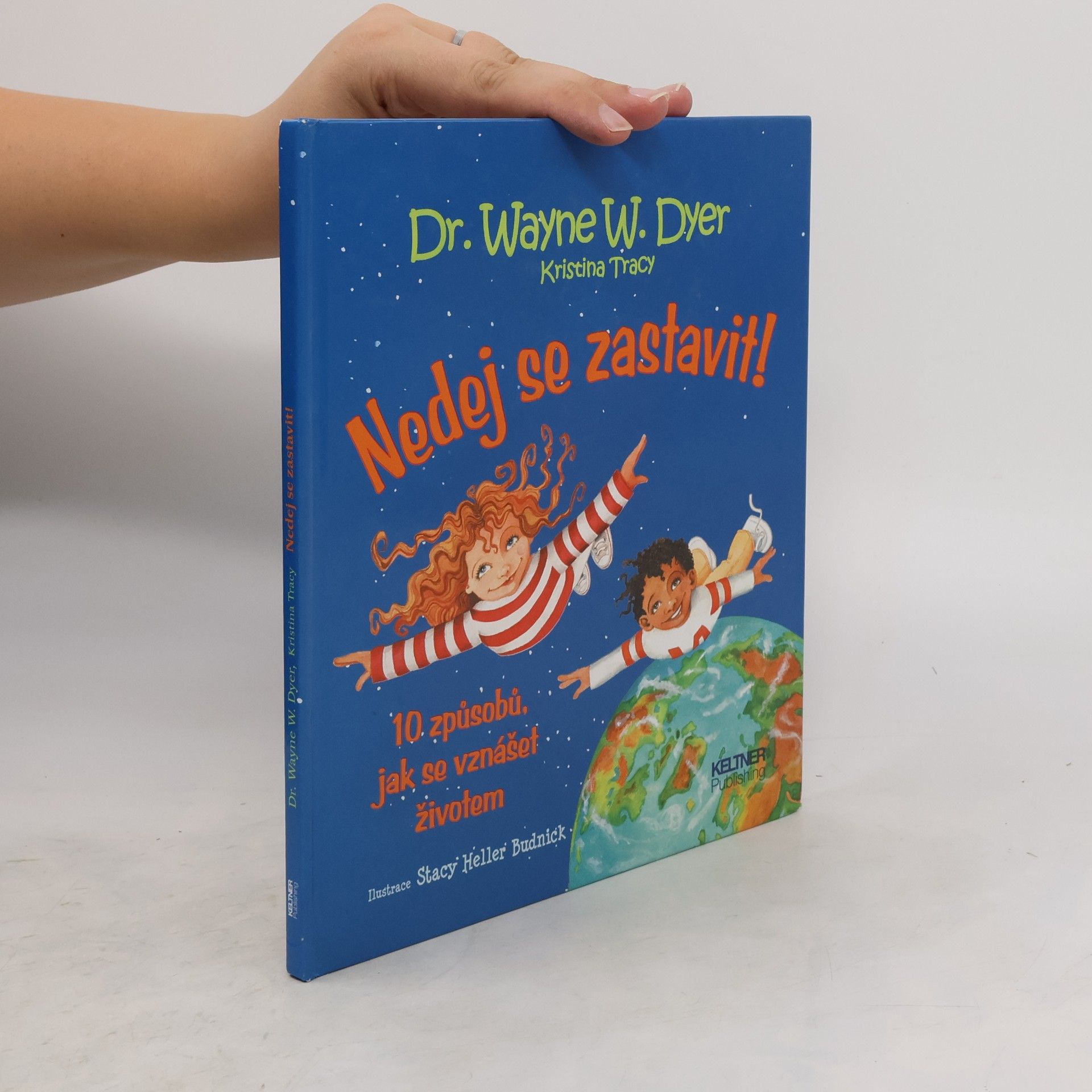 Wayne W. Dyer Nedej se zastavit! 10 způsobů, jak se vznášet životem