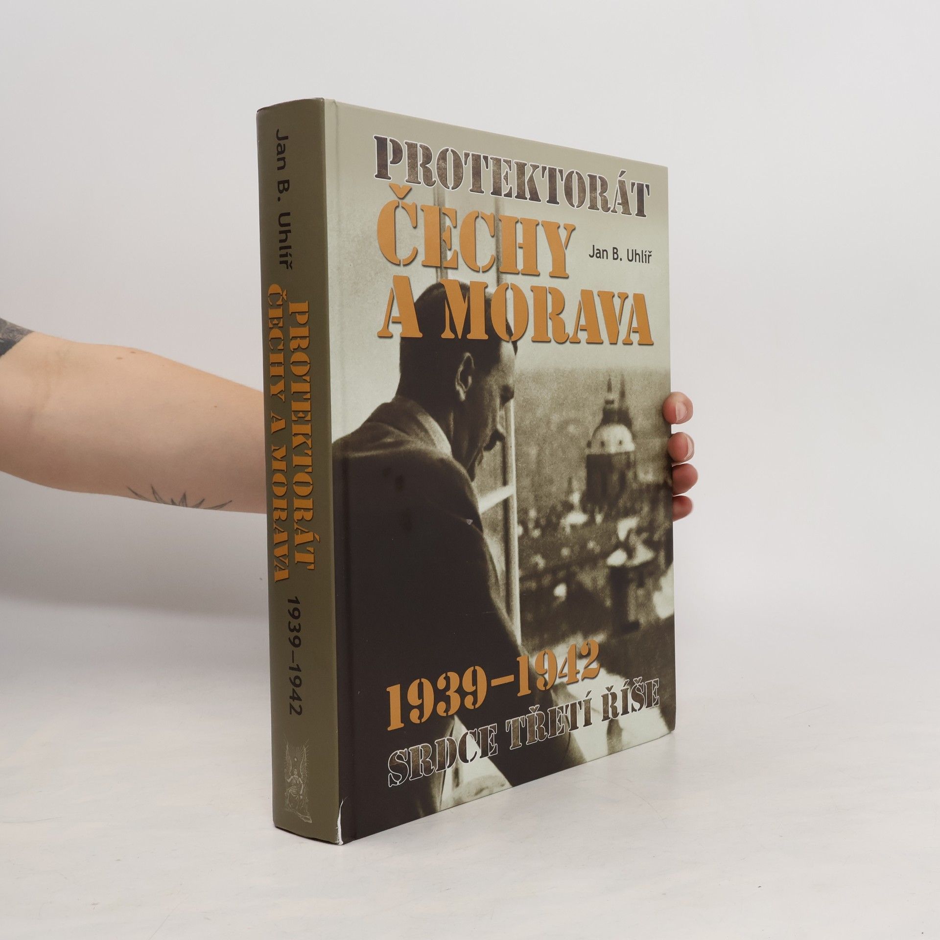 Jan Boris Uhlíř Protektorát Čechy a Morava 1939–1942: srdce Třetí říše