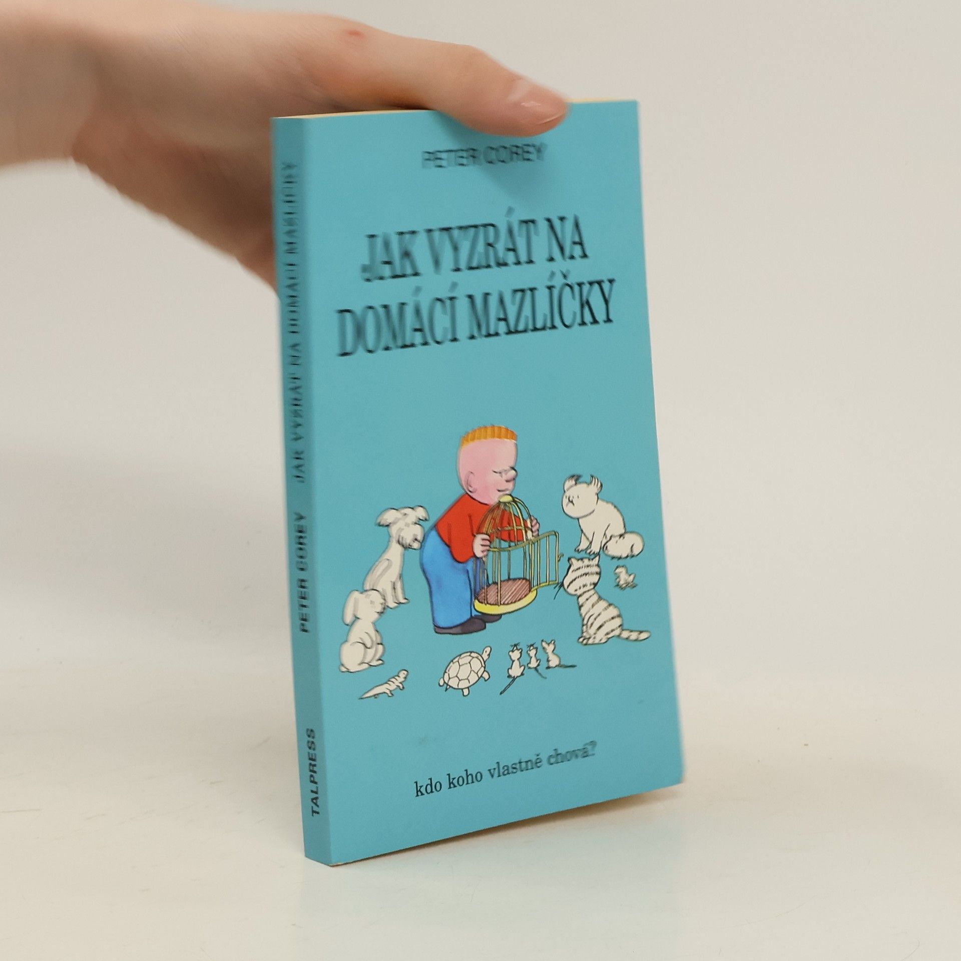 Peter Corey Jak vyzrát na domácí mazlíčky