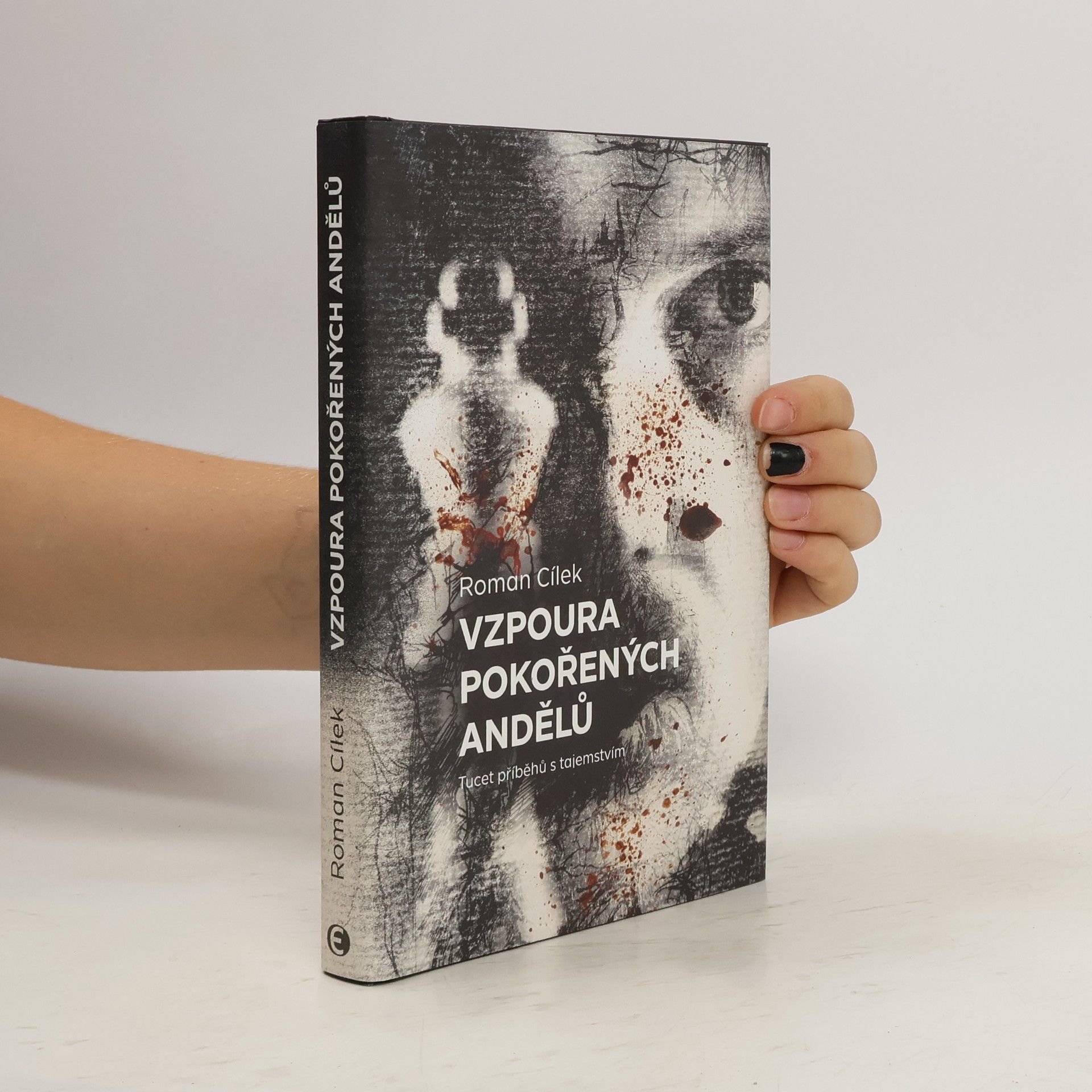 Roman Cílek Vzpoura pokořených andělů: Tucet příběhů s tajemstvím