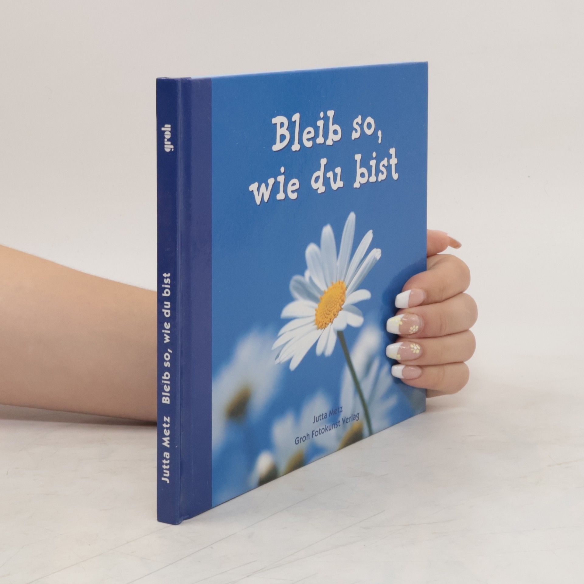Jutta Metz Bleib so, wie du bist
