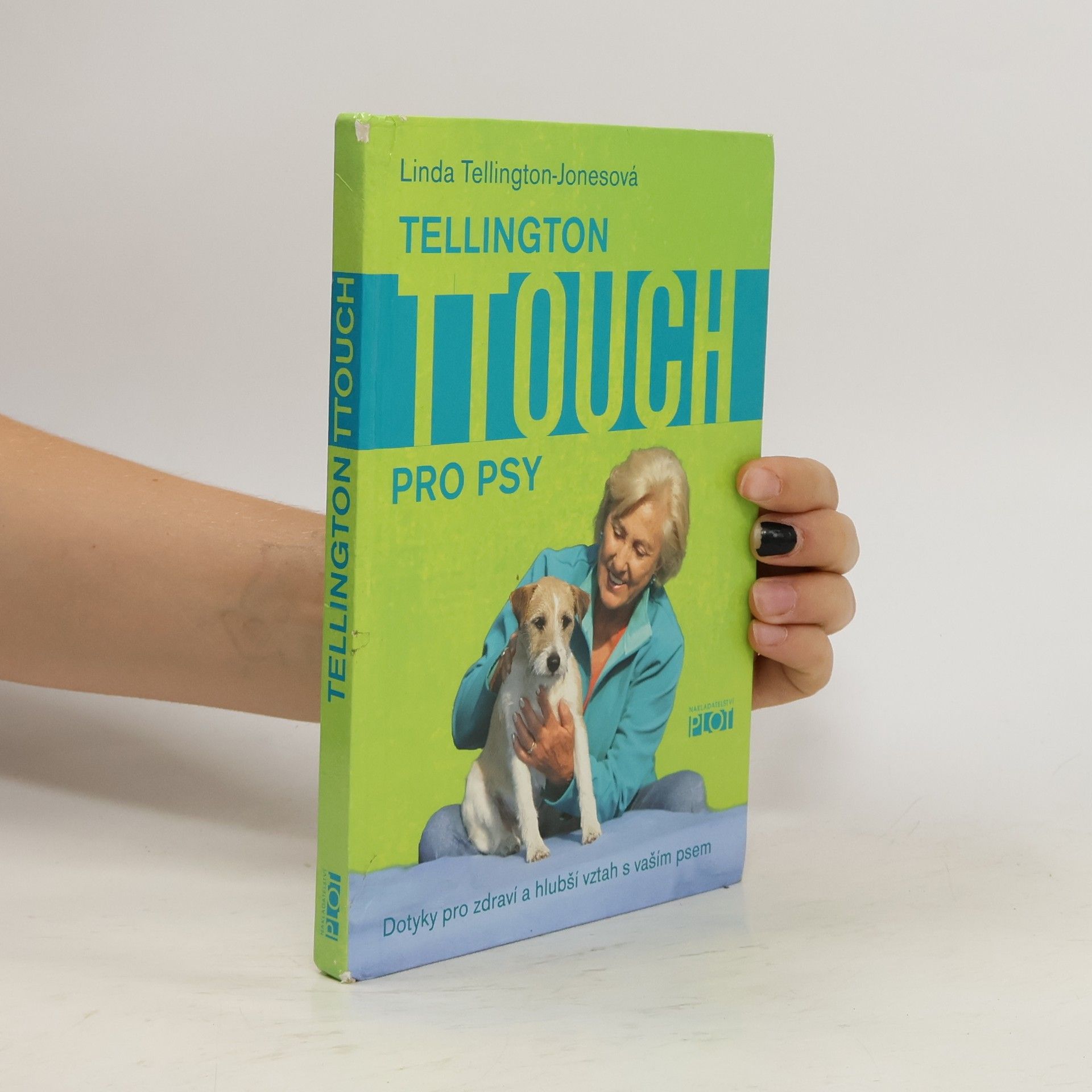 Linda Jones Tellington TTouch pro psy: Dotyky pro zdraví a hlubší vztah s vaším psem