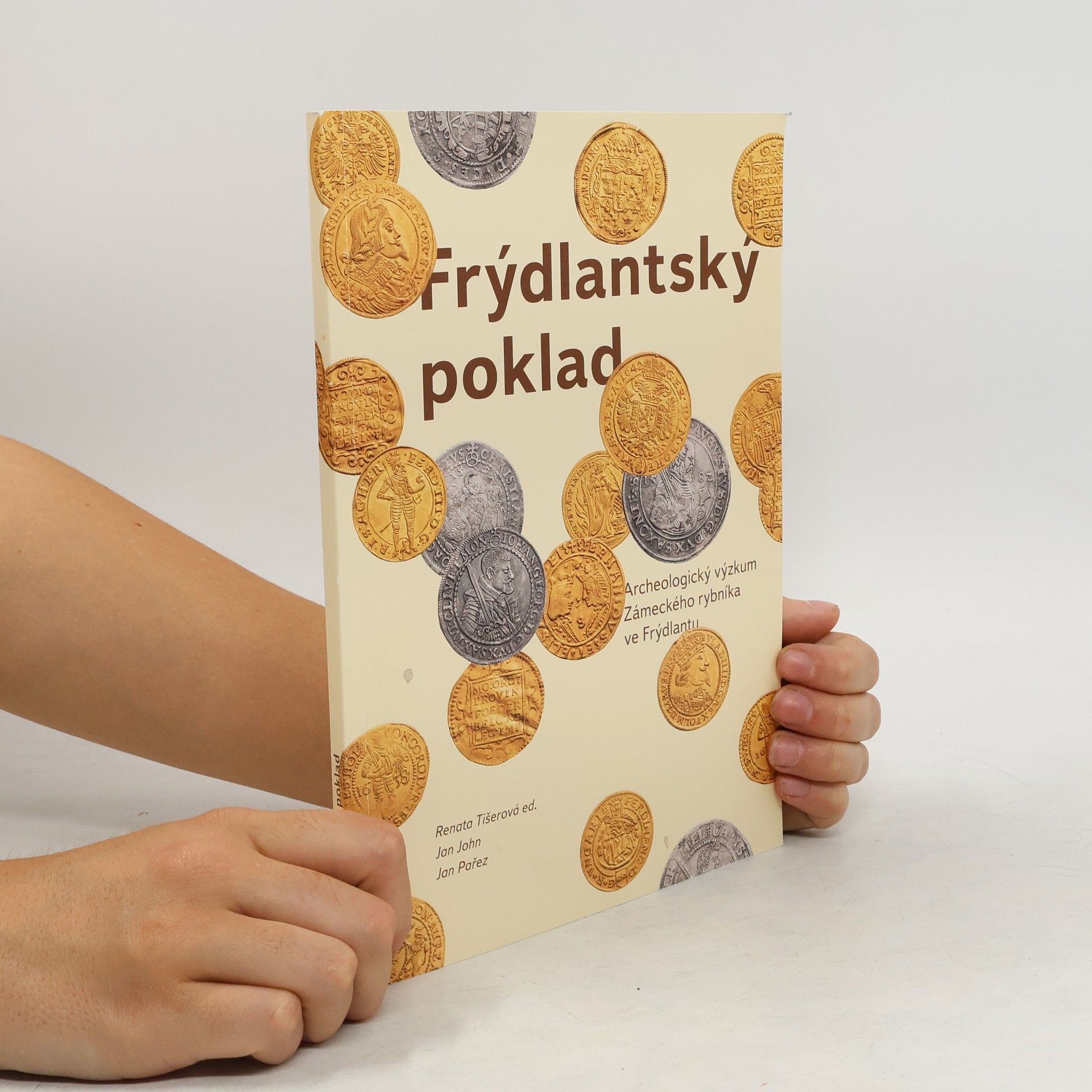 Jan Pařez Frýdlantský poklad. Archeologický výzkum Zámeckého rybníka ve Frýdlantu