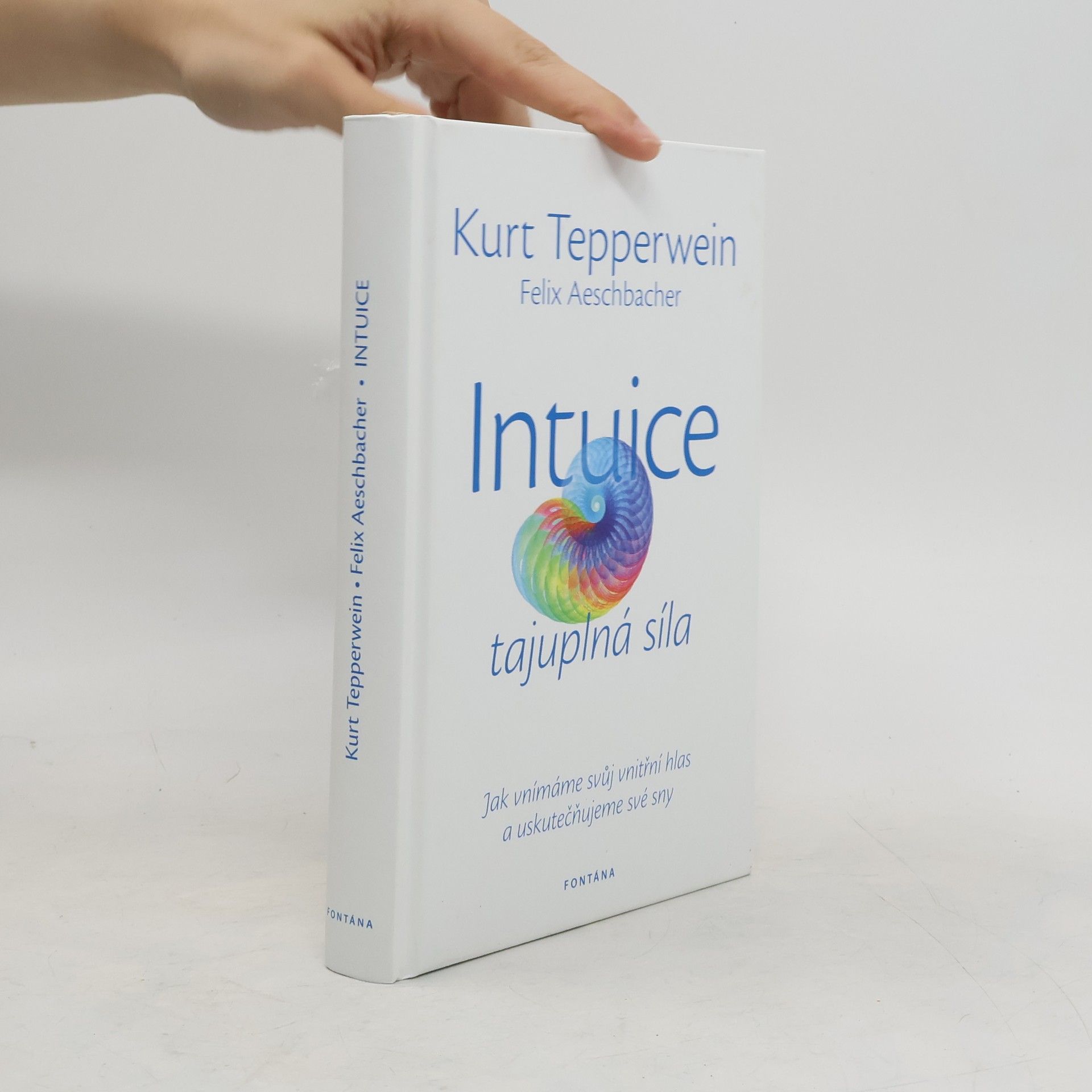Kurt Tepperwein Intuice: Tajuplná síla: Jak vnímáme svůj vnitřní hlas a uskutečňujeme své sny