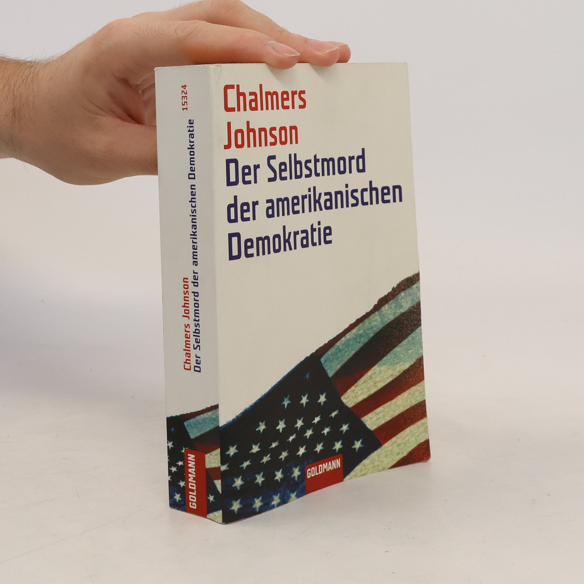 Chalmers Johnson Der Selbstmord der amerikanischen Demokratie