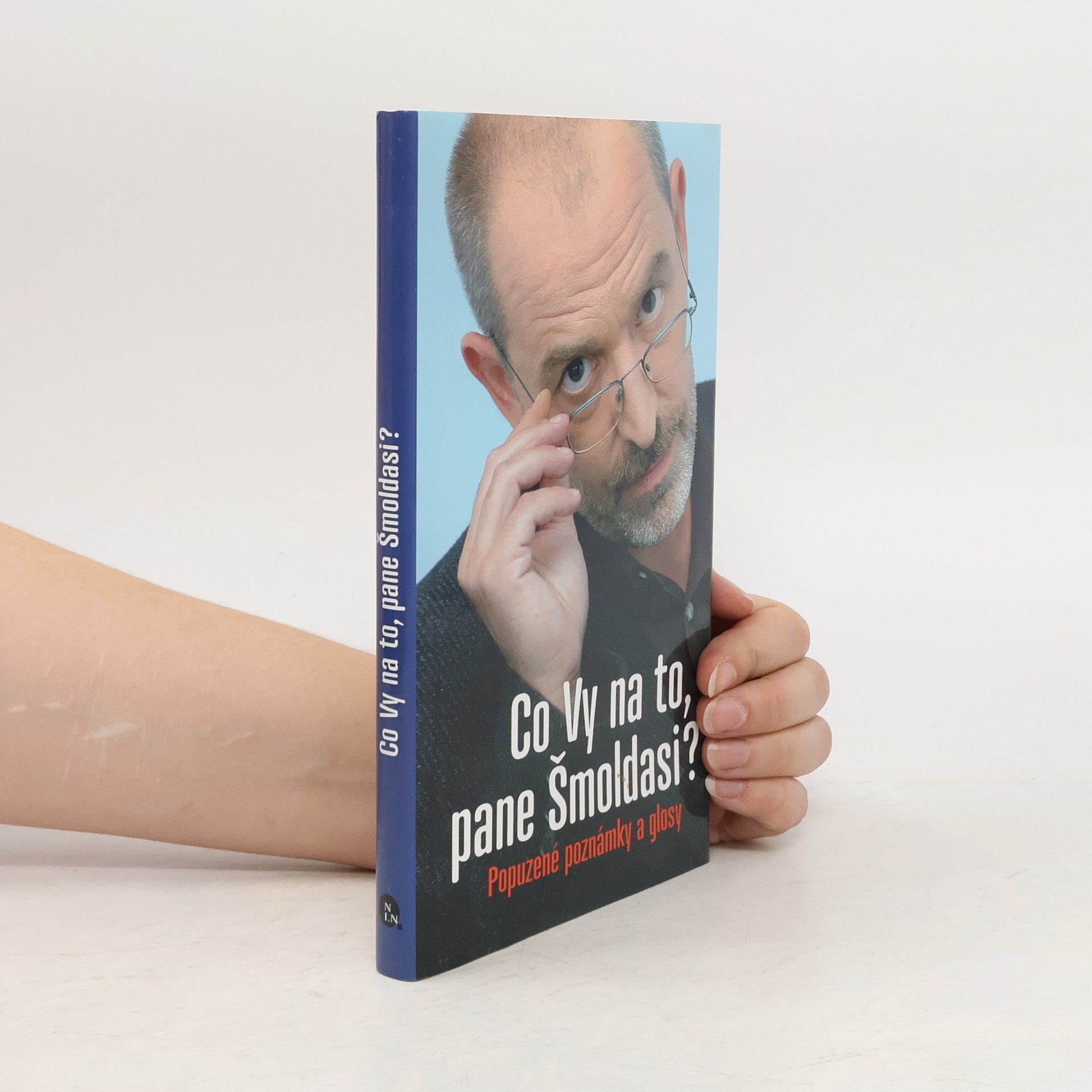 Jiří Slíva Co Vy na to, pane Šmoldasi? Popuzené poznámky a glosy