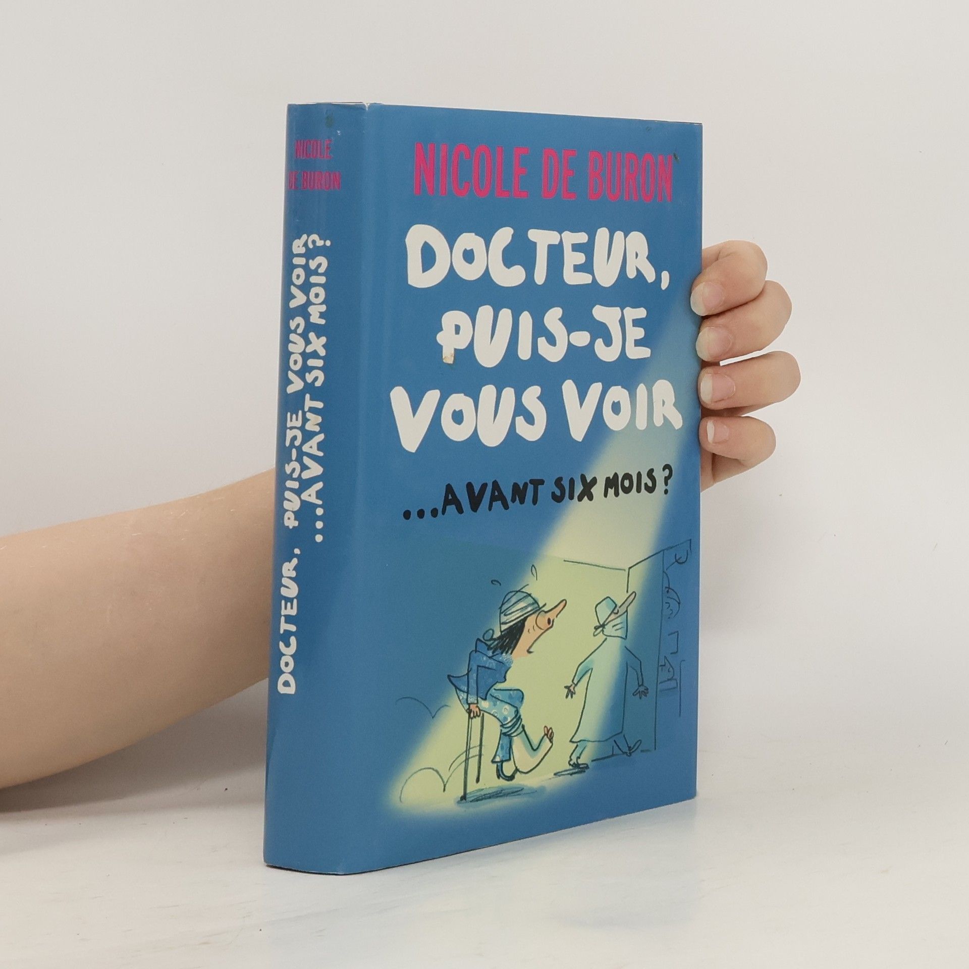 Nicole de Buron Docteur, puis-je vous voir avant six mois ?