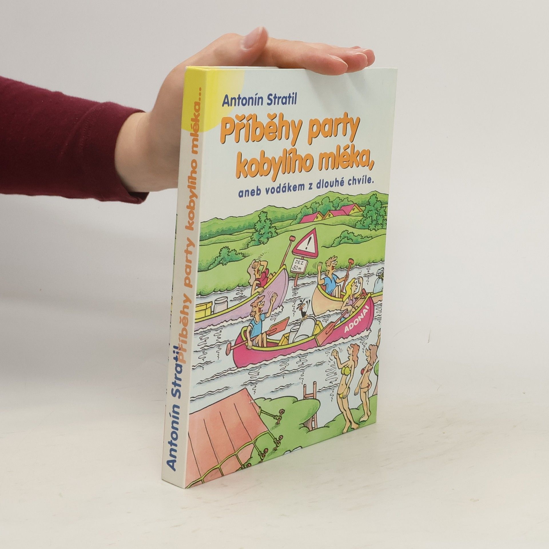 Antonín Stratil Příběhy party kobylího mléka aneb vodákem z dlouhé chvíle