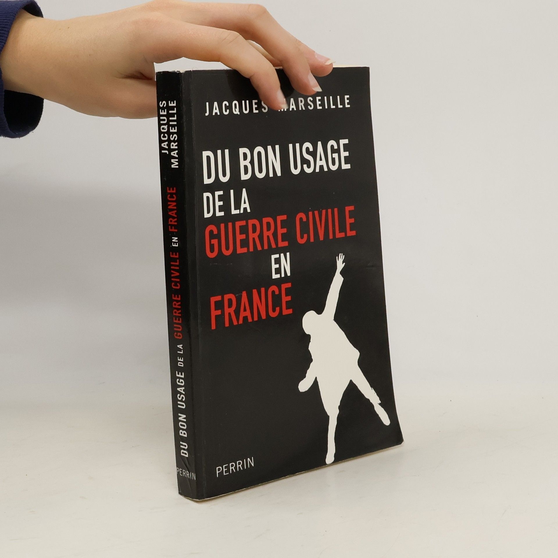 Jacques Marseille Du bon usage de la guerre civile en France
