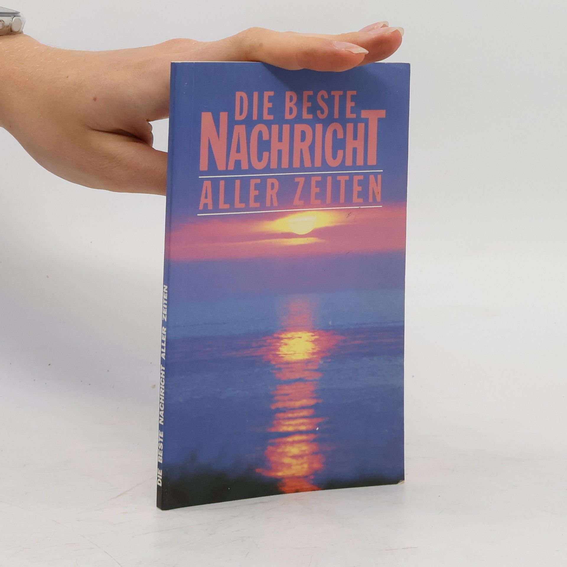 Autorenkollektiv Die beste Nachricht aller Zeiten