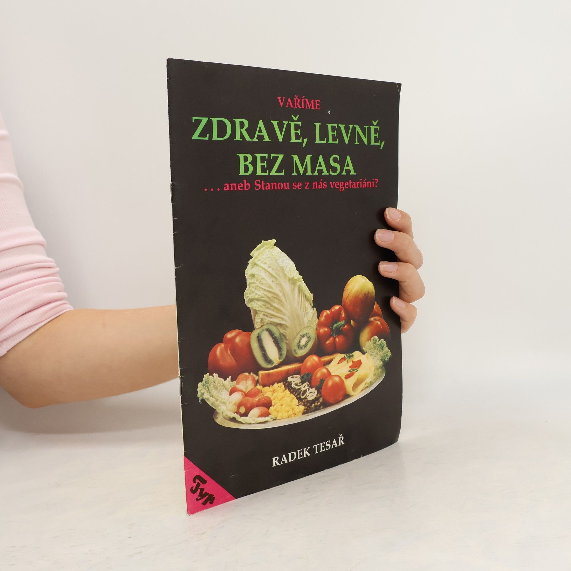 Radek Tesař Zdravě, levně, bez masa aneb Stanou se z nás vegetariáni?