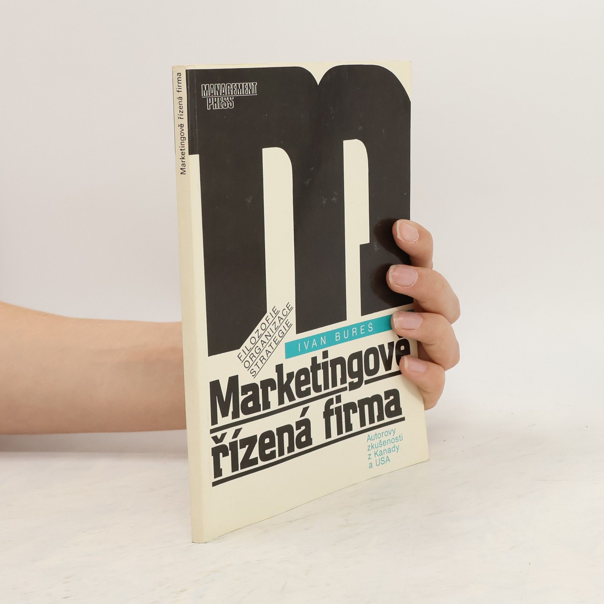 Ivan Bureš Marketingově řízená firma : filozofie, organizace, strategie