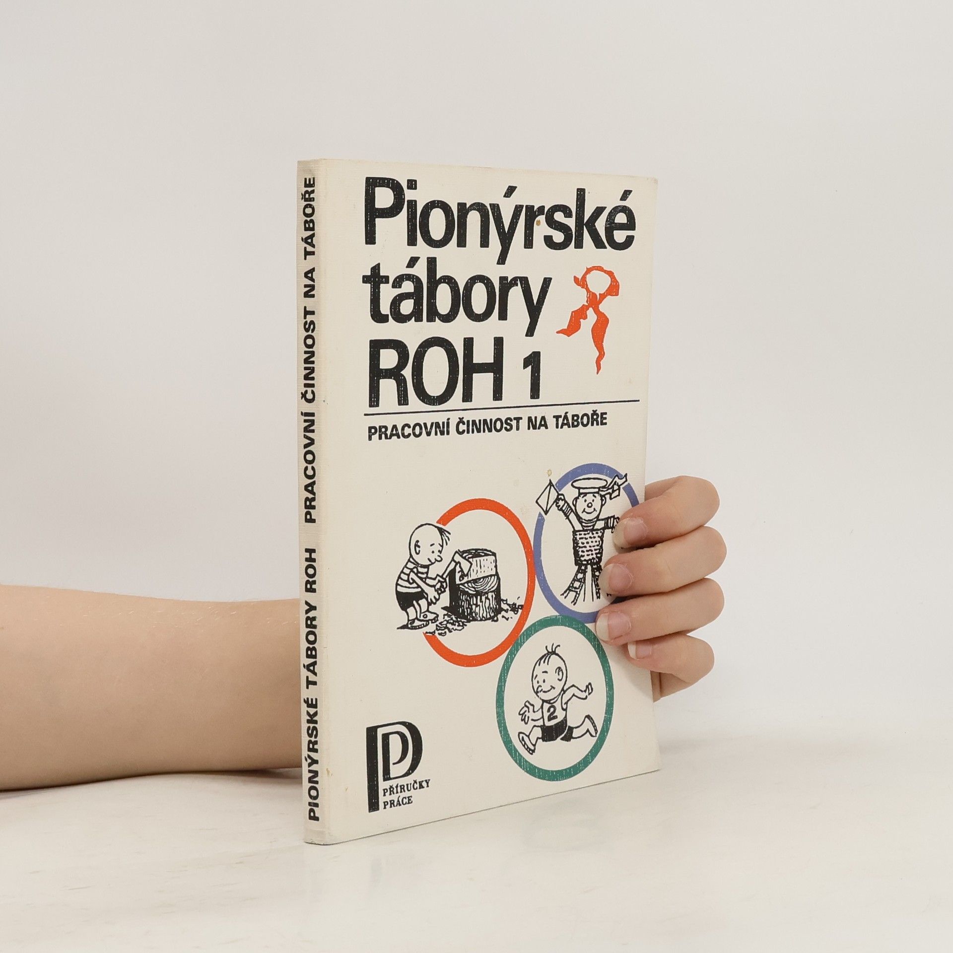 AA.VV. Pionýrské tábory ROH 1: Pracovní činnost na táboře