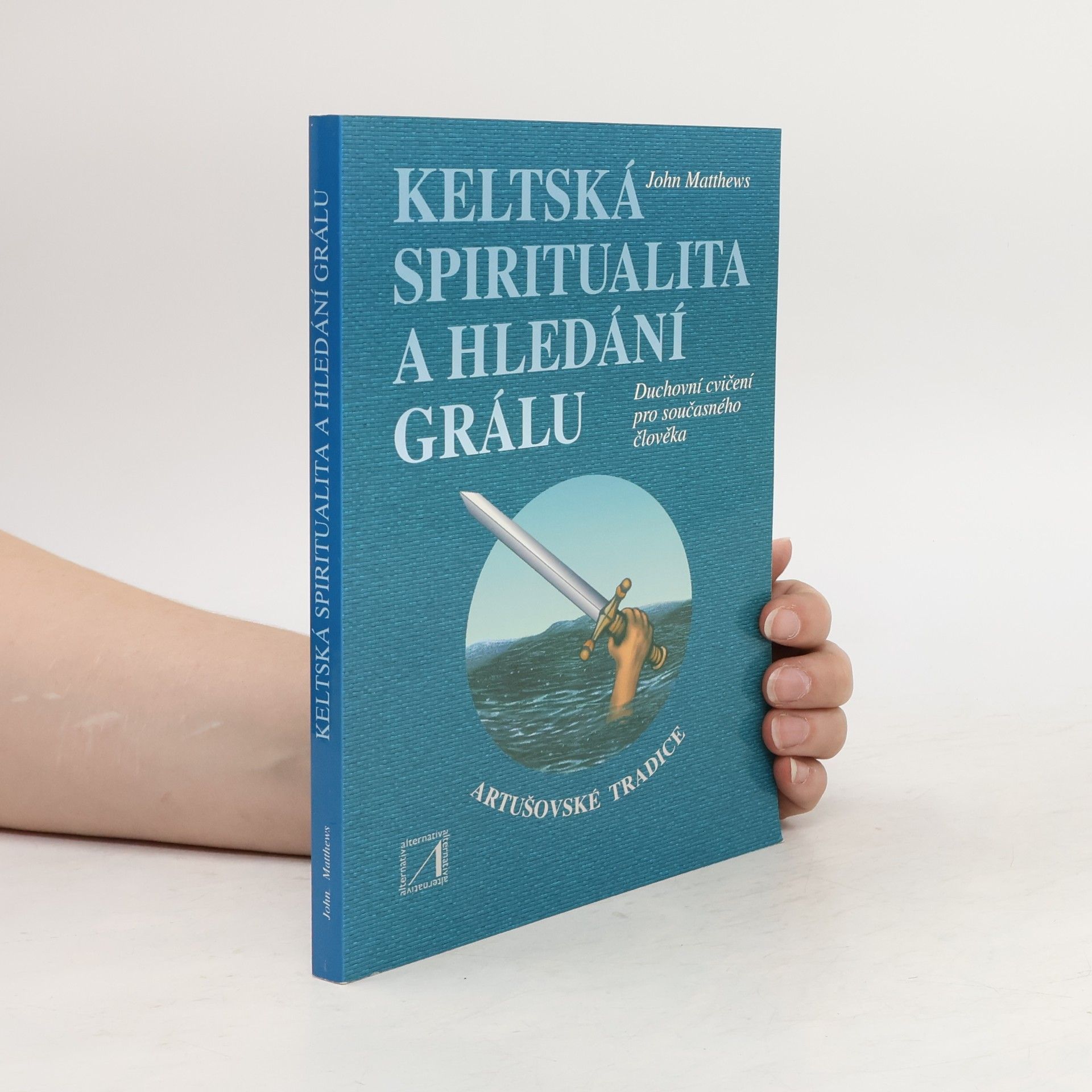 John Matthews Keltská spiritualita a hledání grálu
