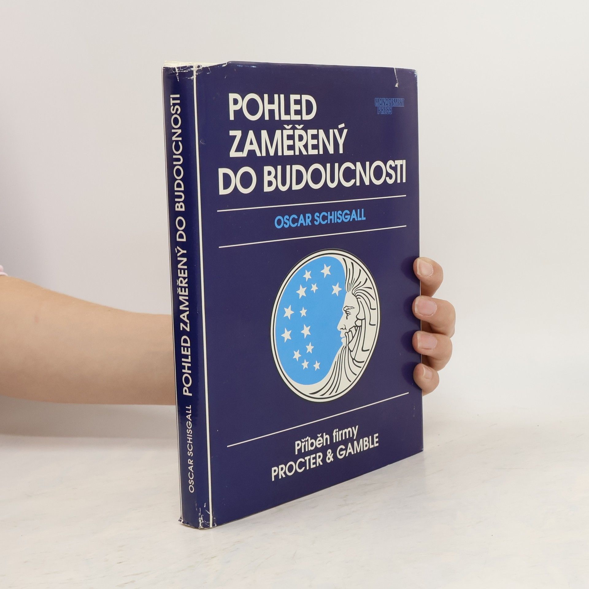 Oscar Schisgall Pohled zaměřený do budoucnosti. Příběh firmy Procter & Gamble