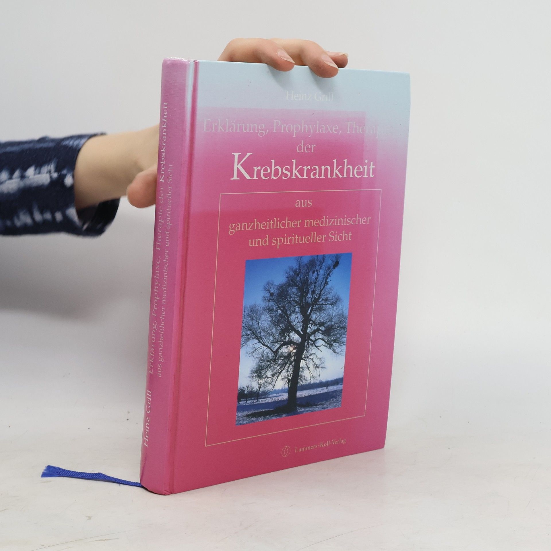 Heinz Grill Erklärung, Prophylaxe, Therapie der Krebskrankheit aus ganzheitlicher medizinischer und spiritueller Sicht