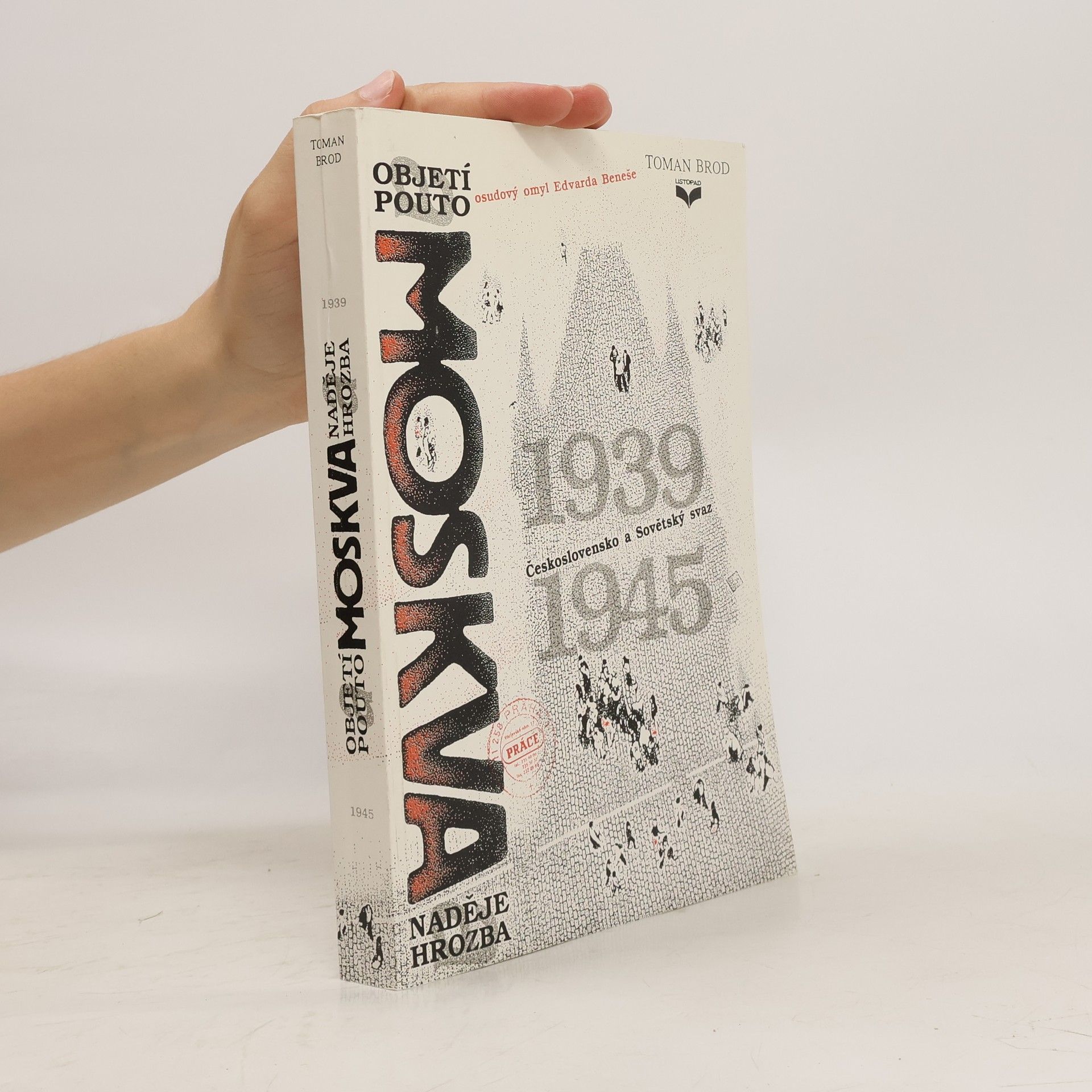 Moskva : objetí a pouto : Československo a Sovětský Svaz 1939-1945